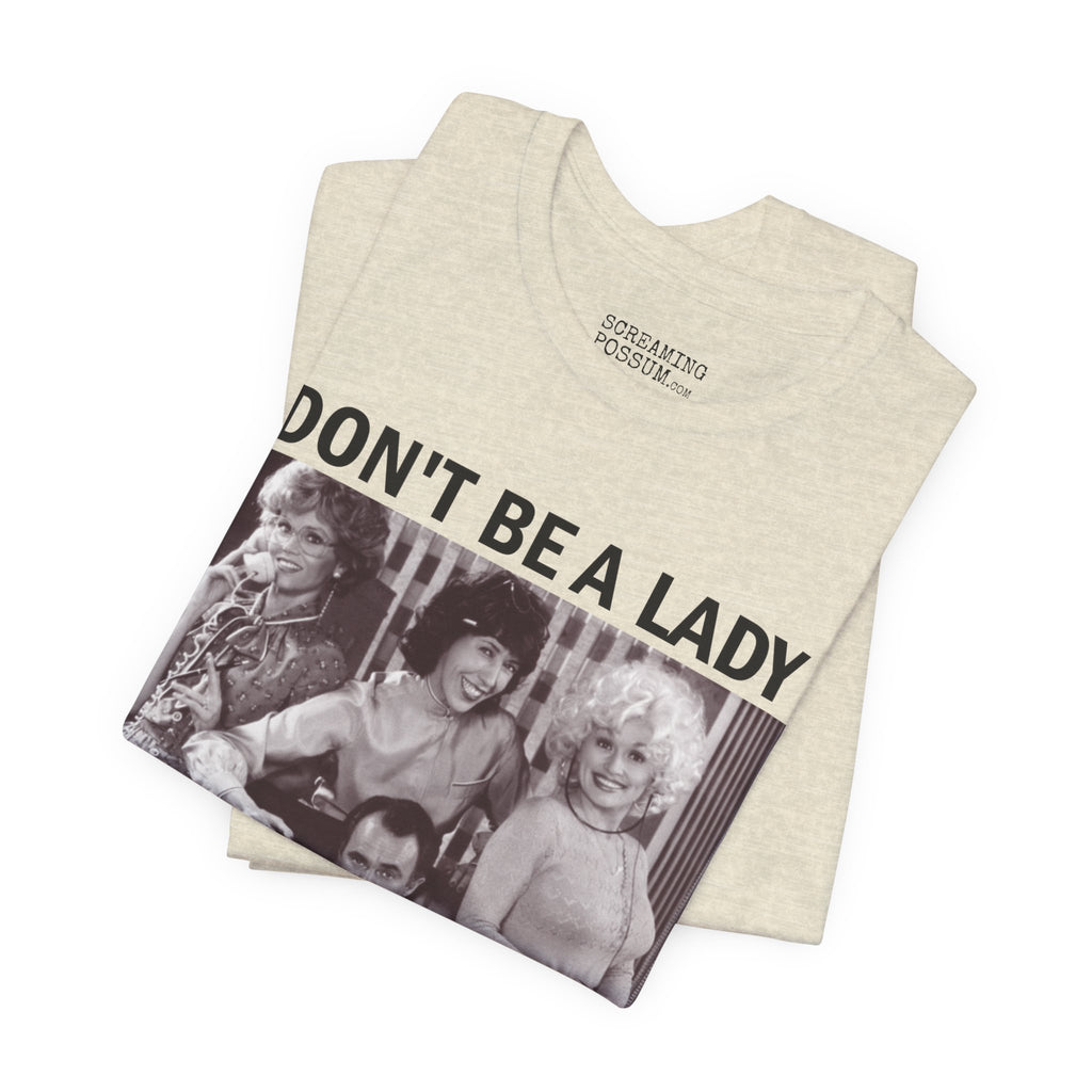 Don't Be a Lady — Be a Legend Tee