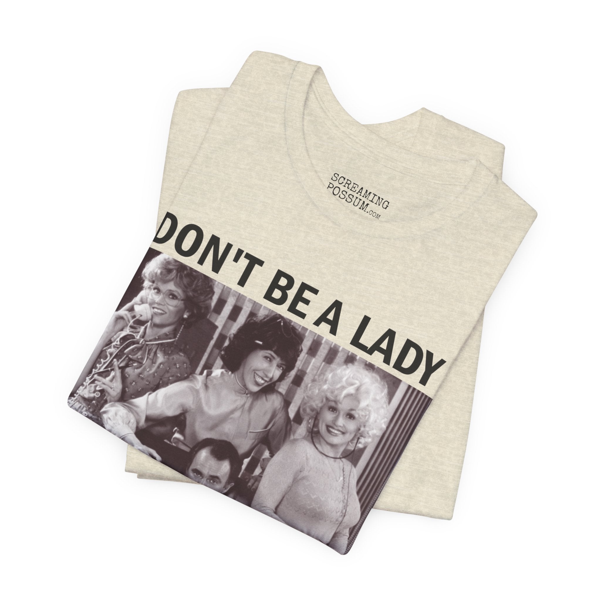 Don't Be a Lady — Be a Legend Tee