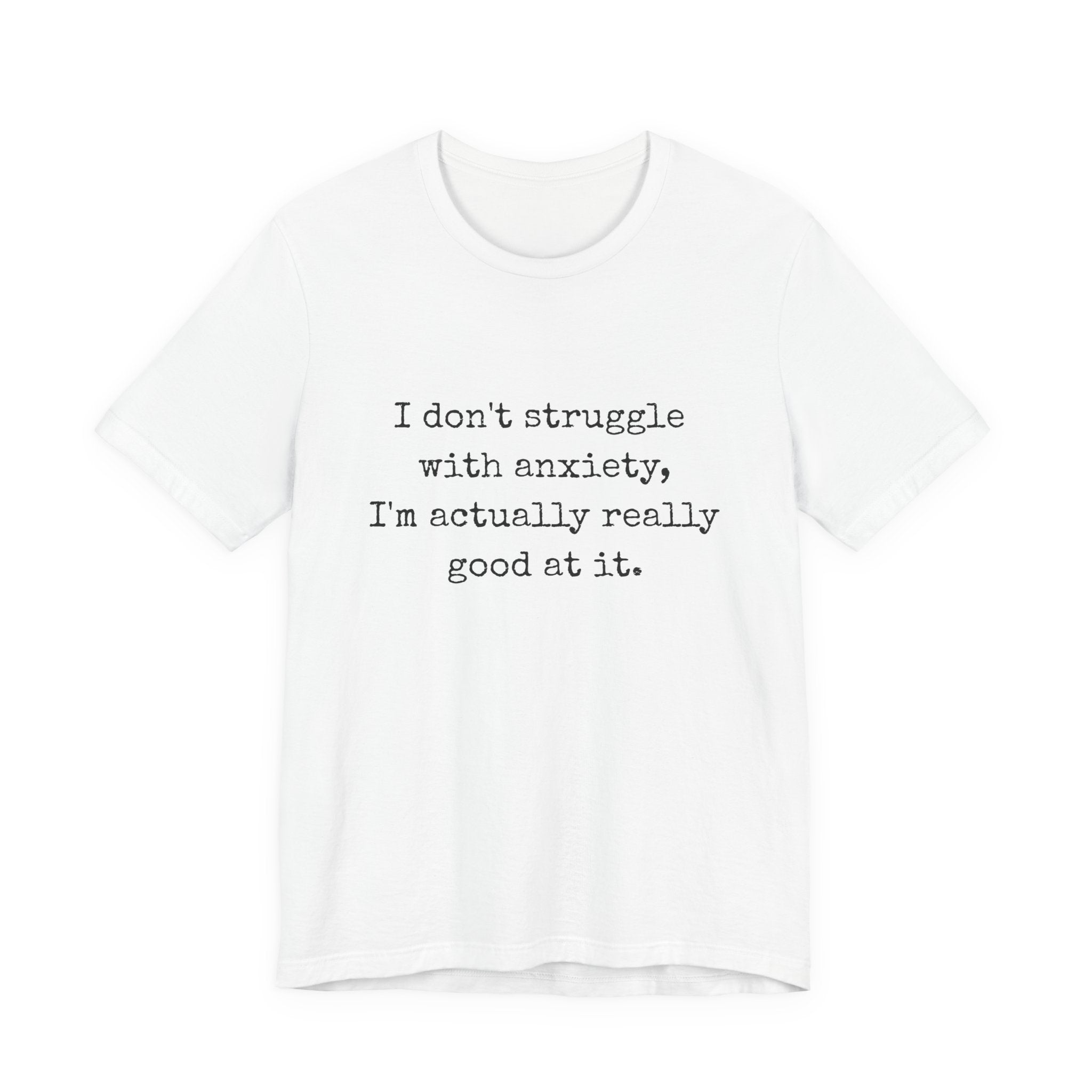 Actually Really Good At Anxiety Bella + Canvas Tee