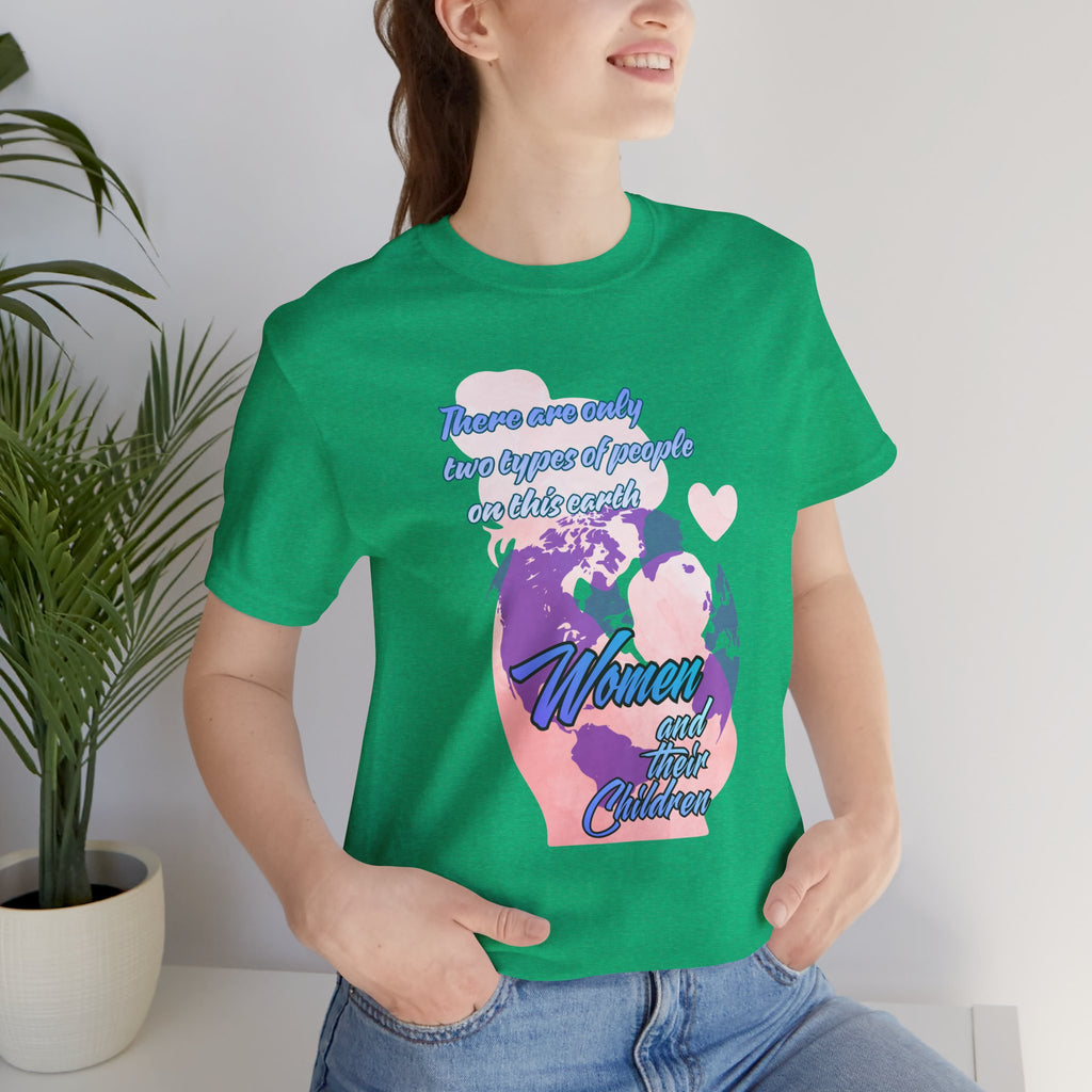 Women and Girls Unite Tee — 'There are only two types of people on this earth' Feminist Graphic T-Shirt