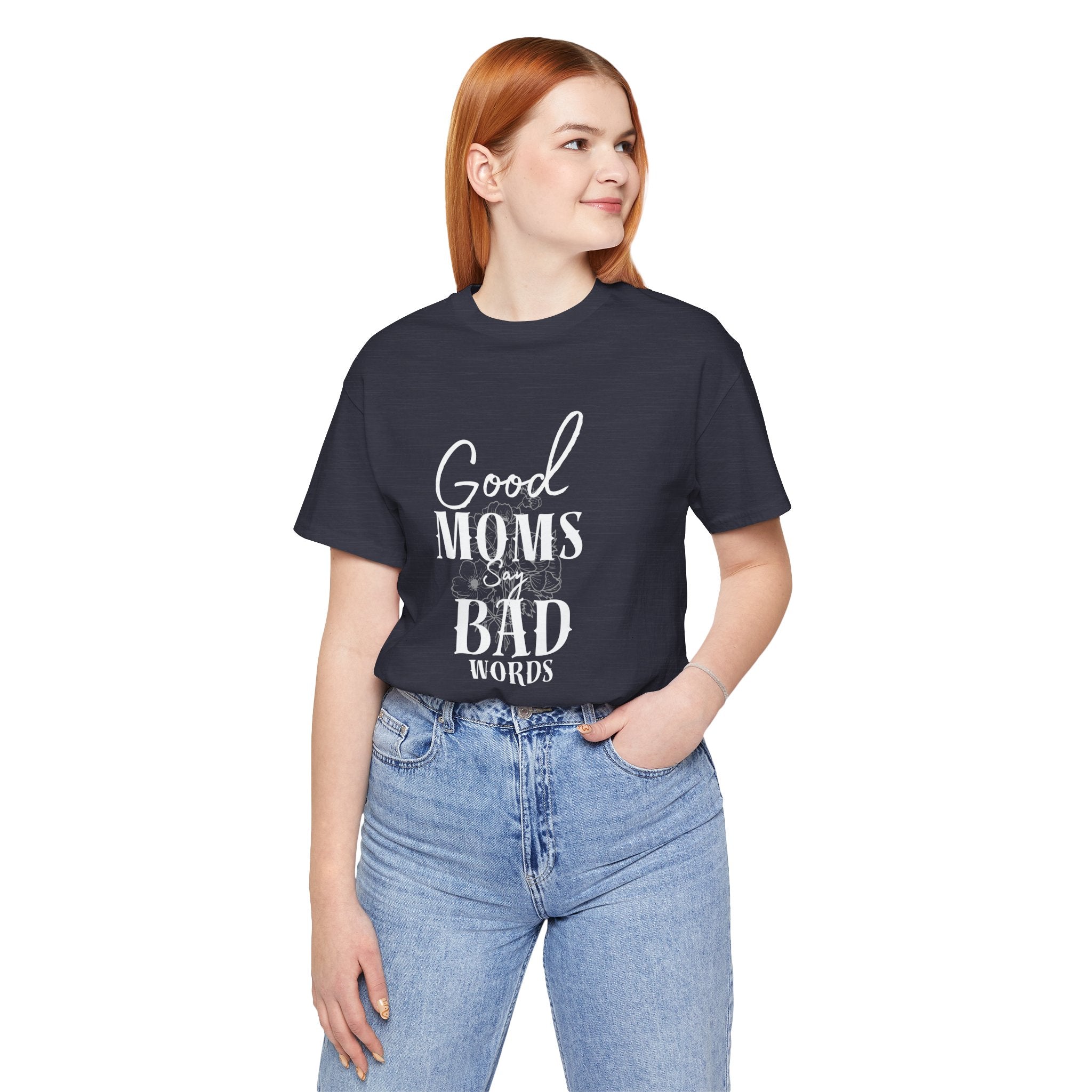 Good Moms Say Bad Words Bella + Canvas T-Shirt