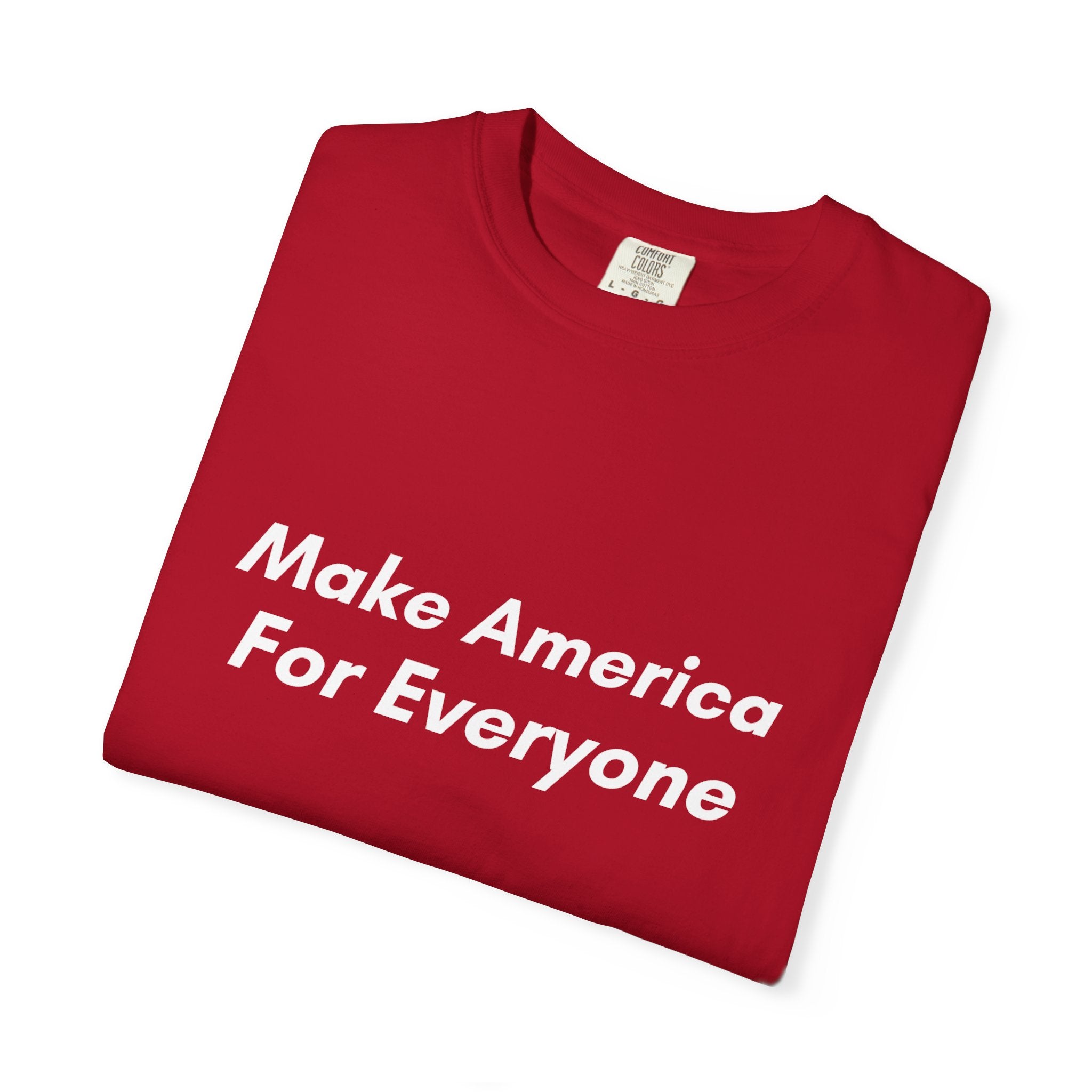 Make America For Everyone Tee on Comfort Colors Shirt
