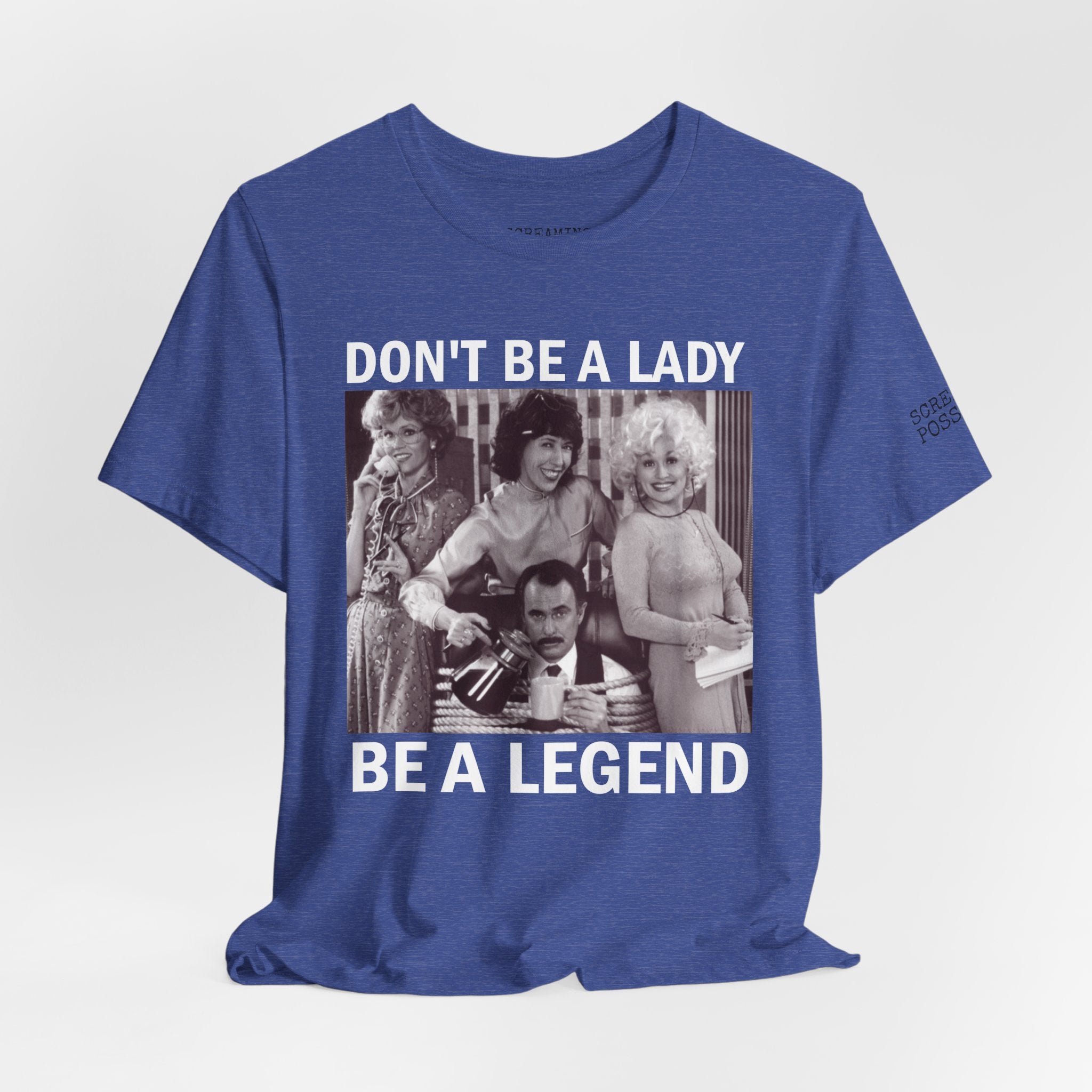 Don't Be a Lady — Be a Legend Tee