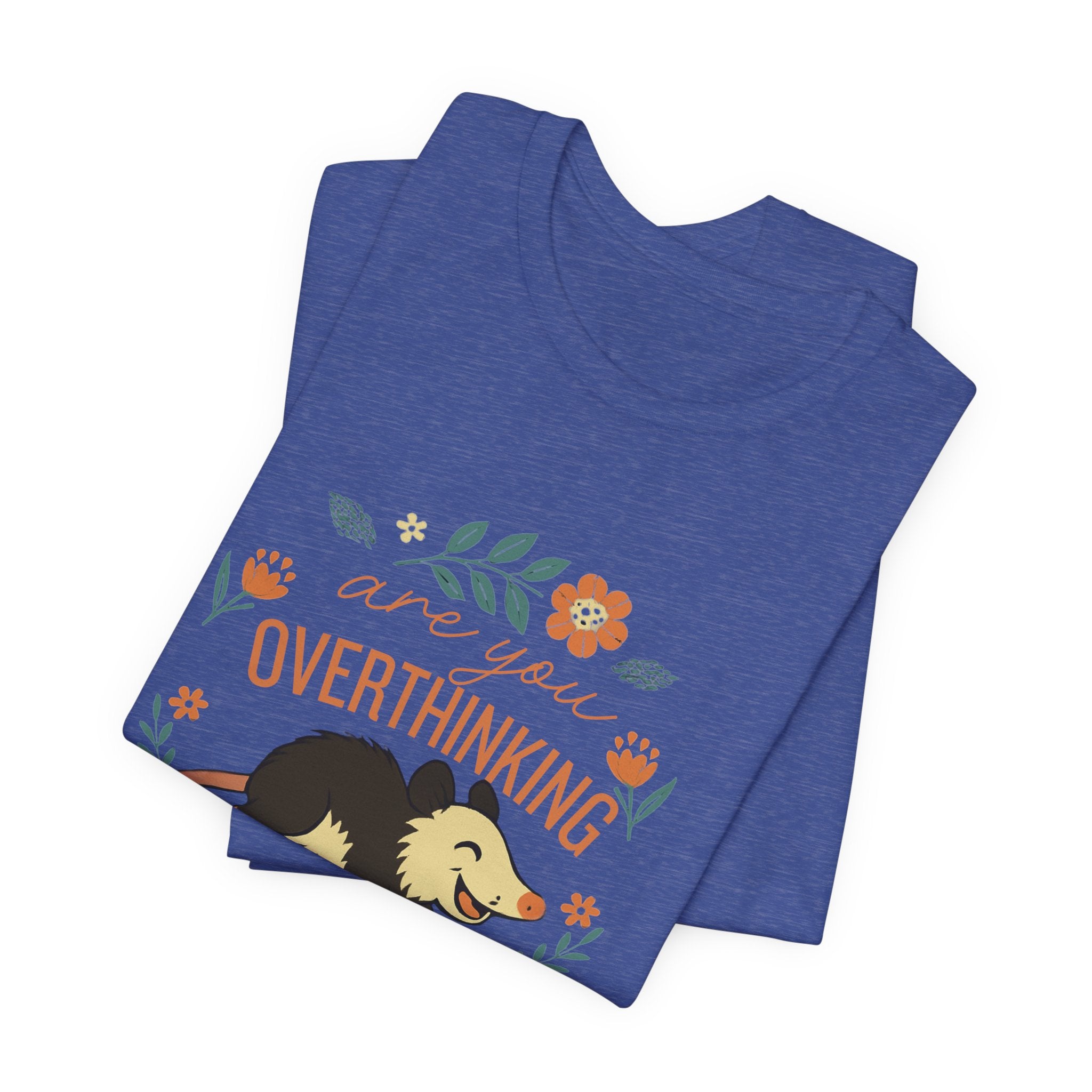 Are You Overthinking What I’m Overthinking? Possum T-Shirt