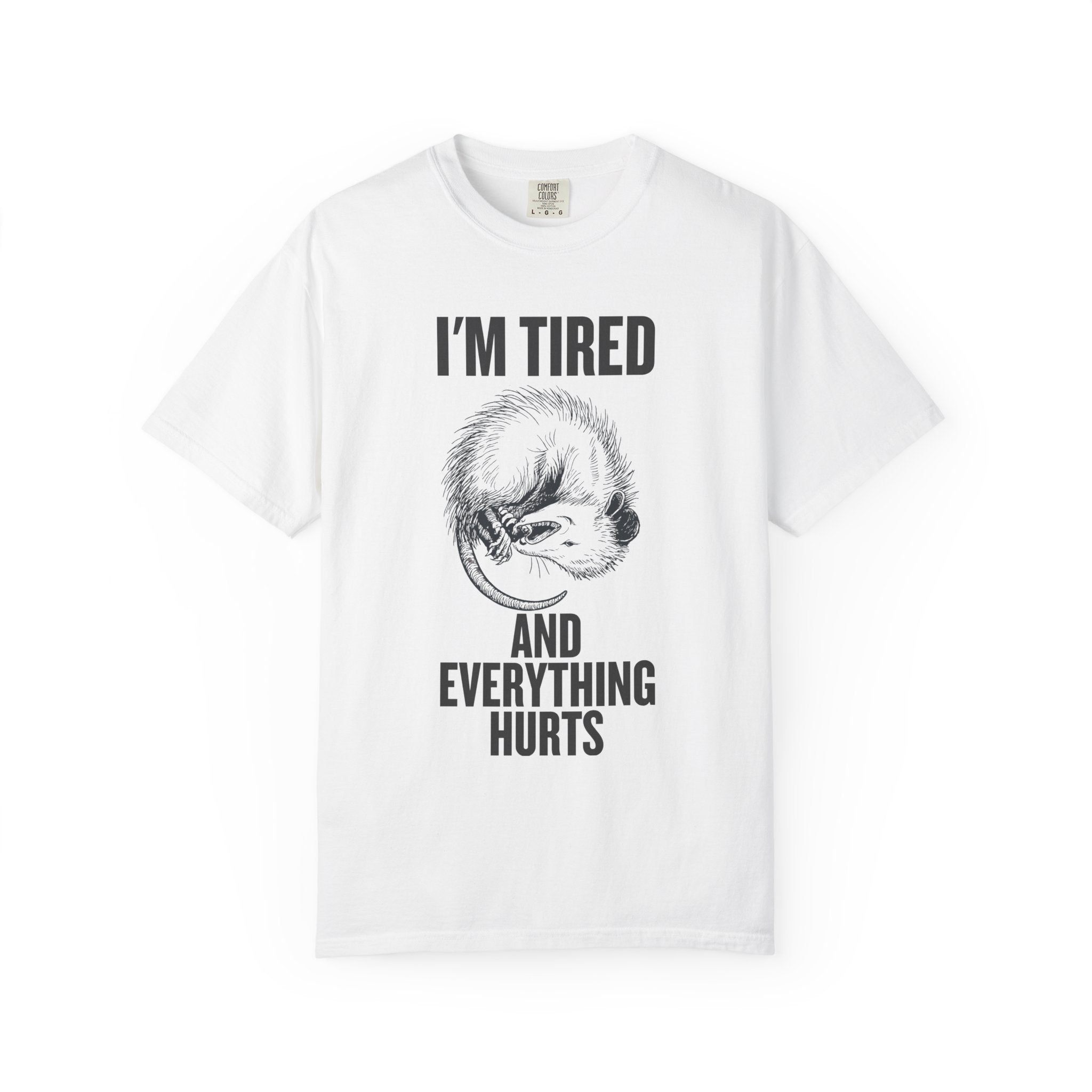 “I’m Tired And Everything Hurts” Sarcastic T-Shirt — Funny Aging Sleepy Possum Tee
