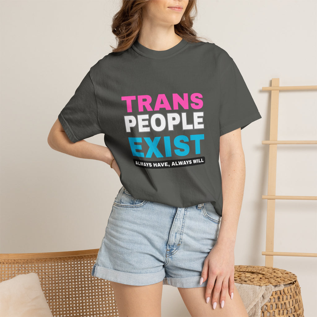 Trans People Exist Comfort Colors T-Shirt
