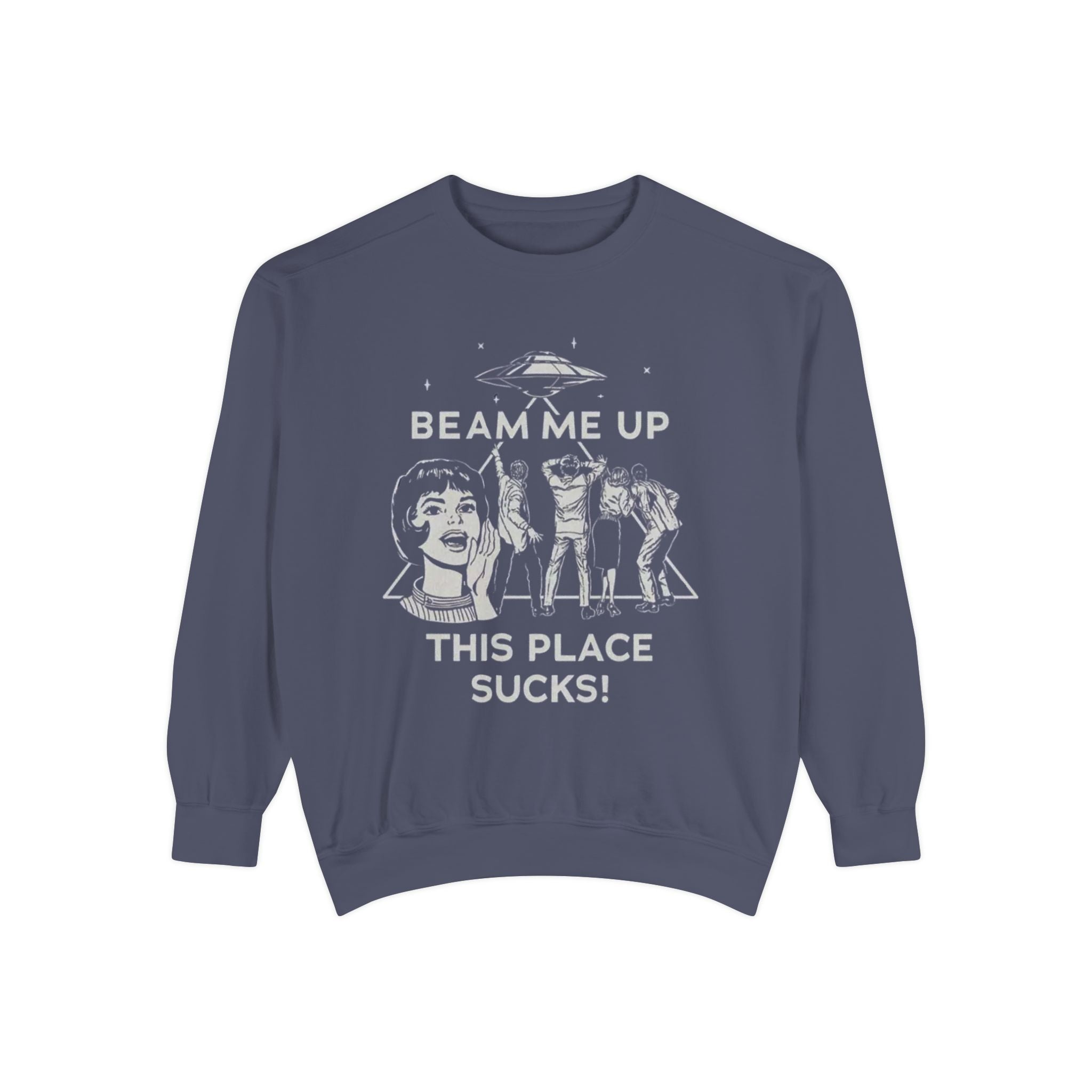 Beam Me Up, This Place Sucks Comfort Colors Crewneck Sweatshirt