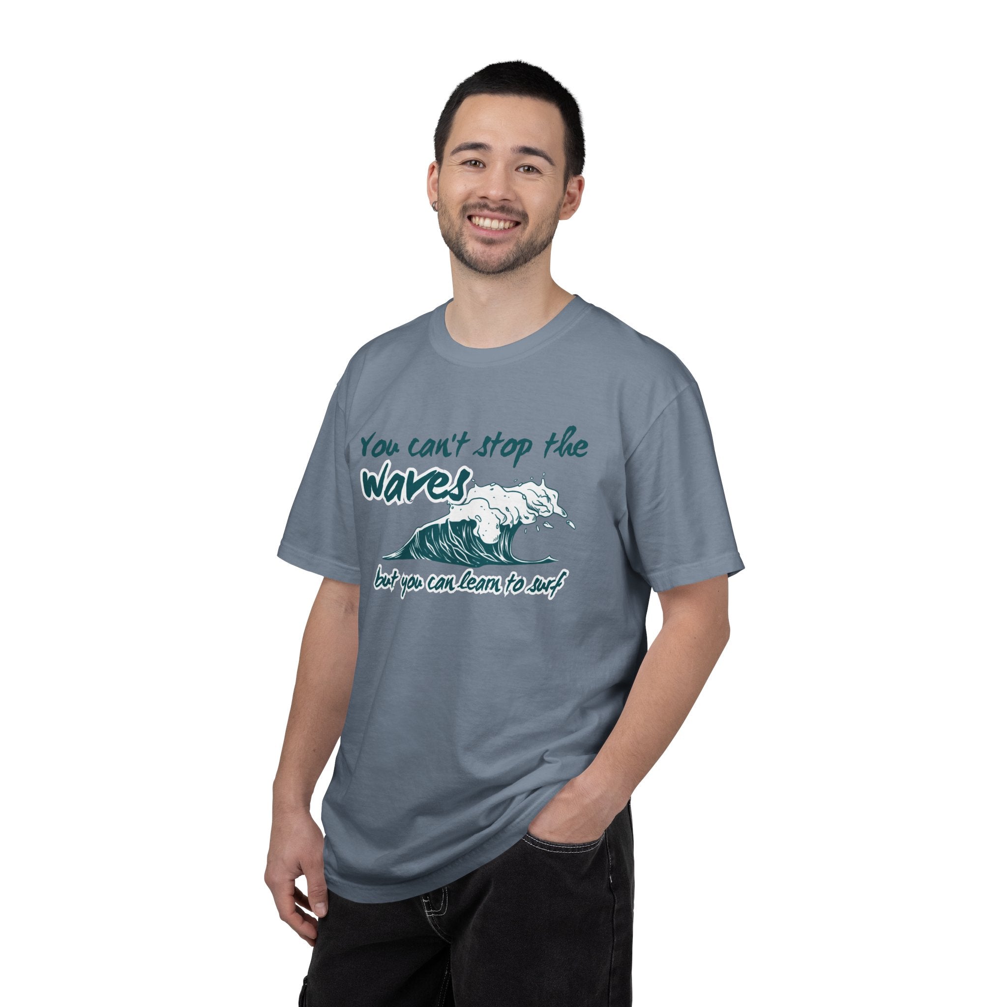You Can't Stop The Waves But You Can Learn to Surf Tee on Comfort Colors Shirt