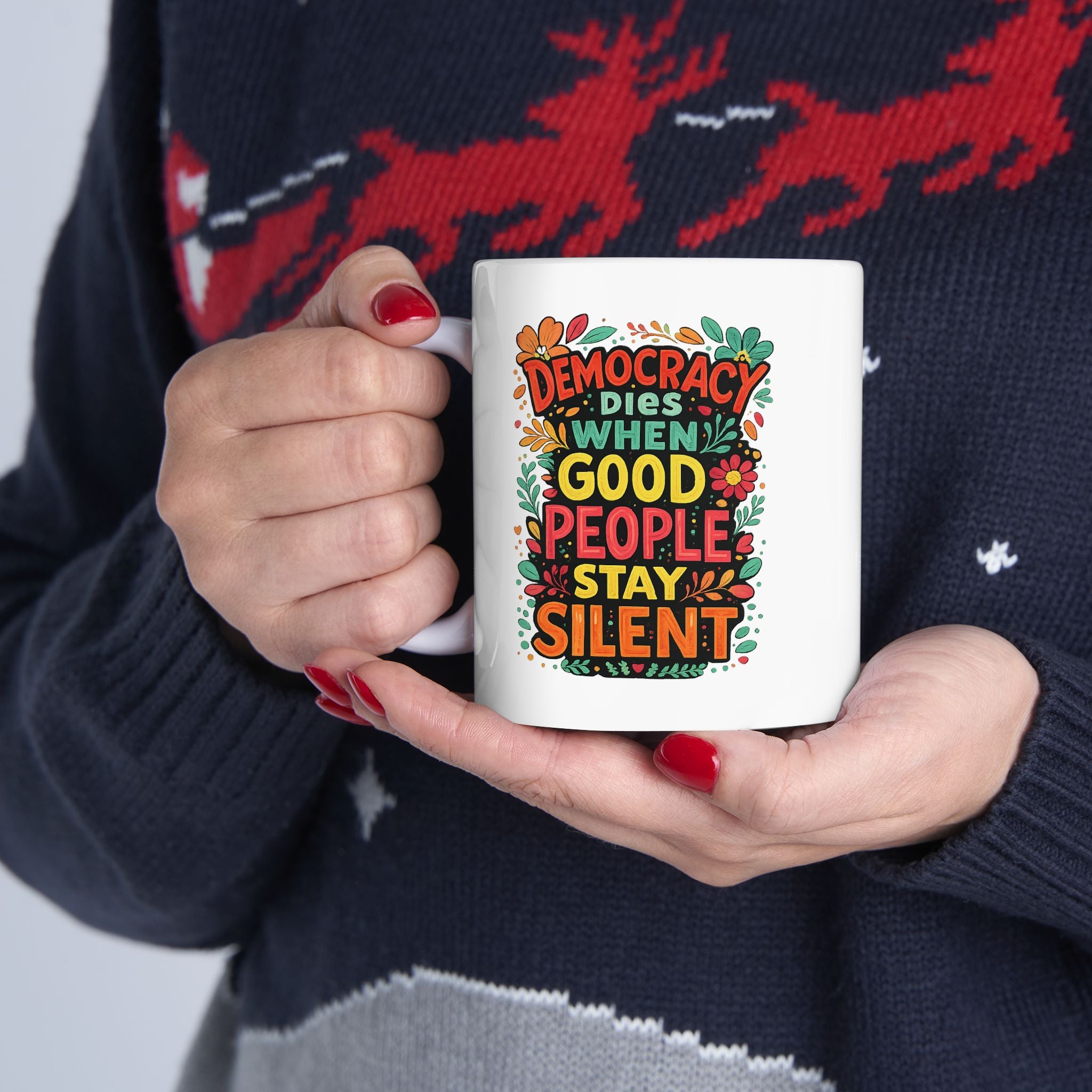 Democracy Dies When Good People Stay Silent Ceramic Coffee Mug