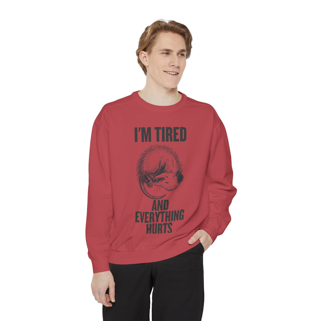 I'm Tired and Everything Hurts - Possum Crewneck Sweatshirt