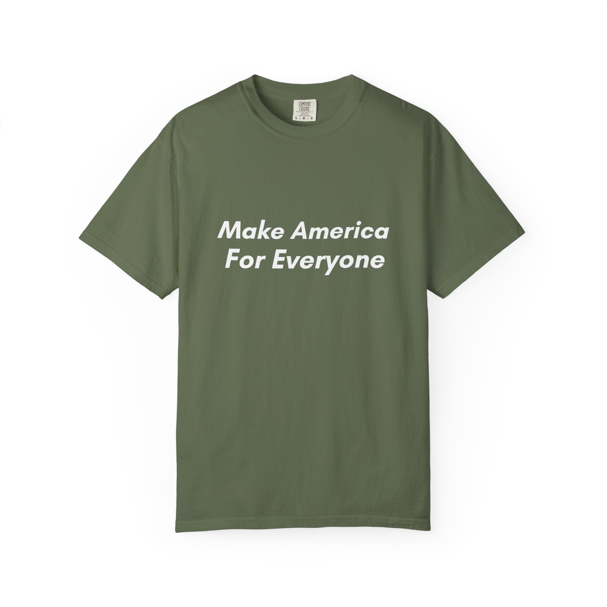 Make America For Everyone Tee on Comfort Colors Shirt