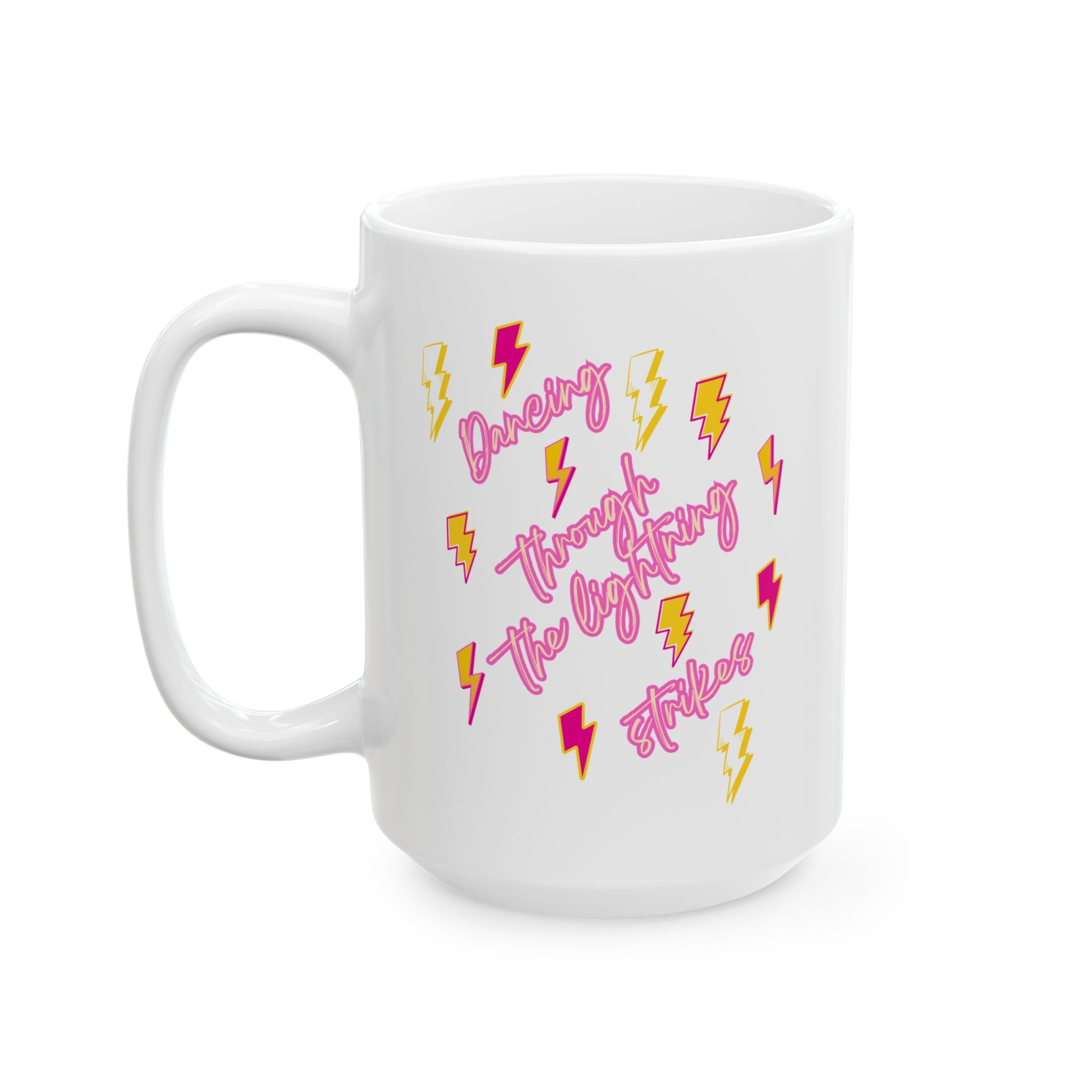 Ceramic Mug — Dancing Through The Lighting StrikesCoffee Cup (11oz/15oz)
