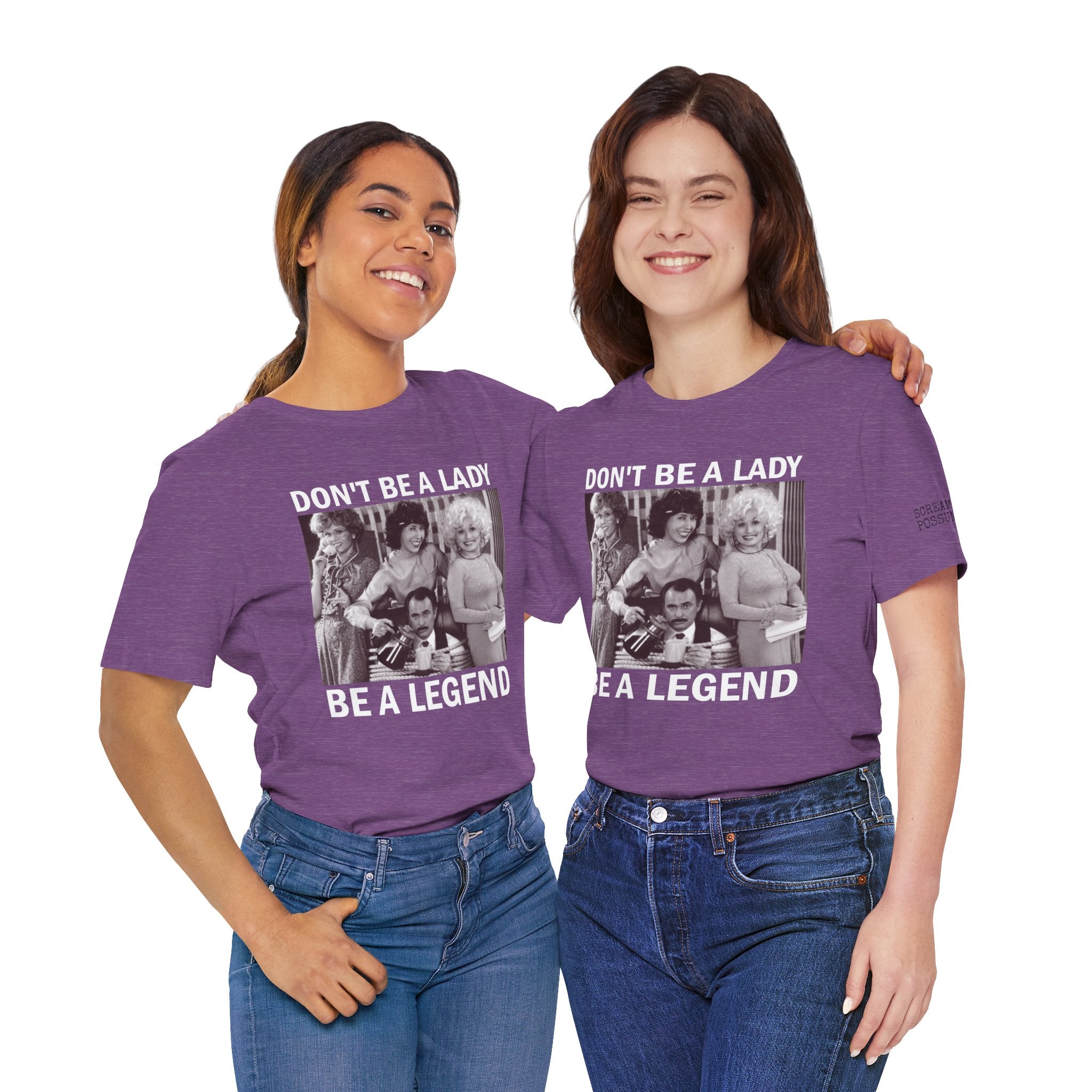 Don't Be a Lady — Be a Legend Tee