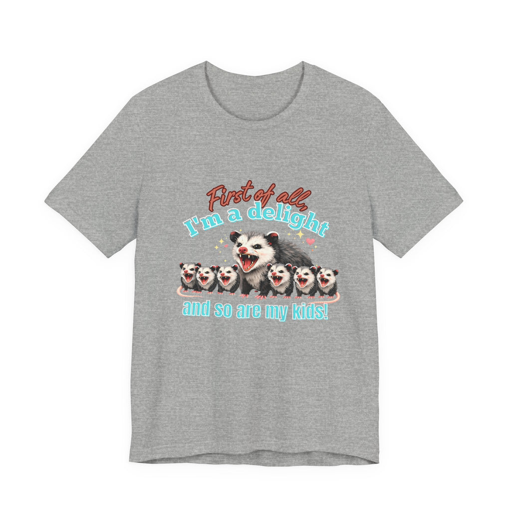 Mother’s Day 2026 “First of all I’m a delight (and so are my kids)” Mama Possum & 6 Kids Bella + Canvas T-Shirt