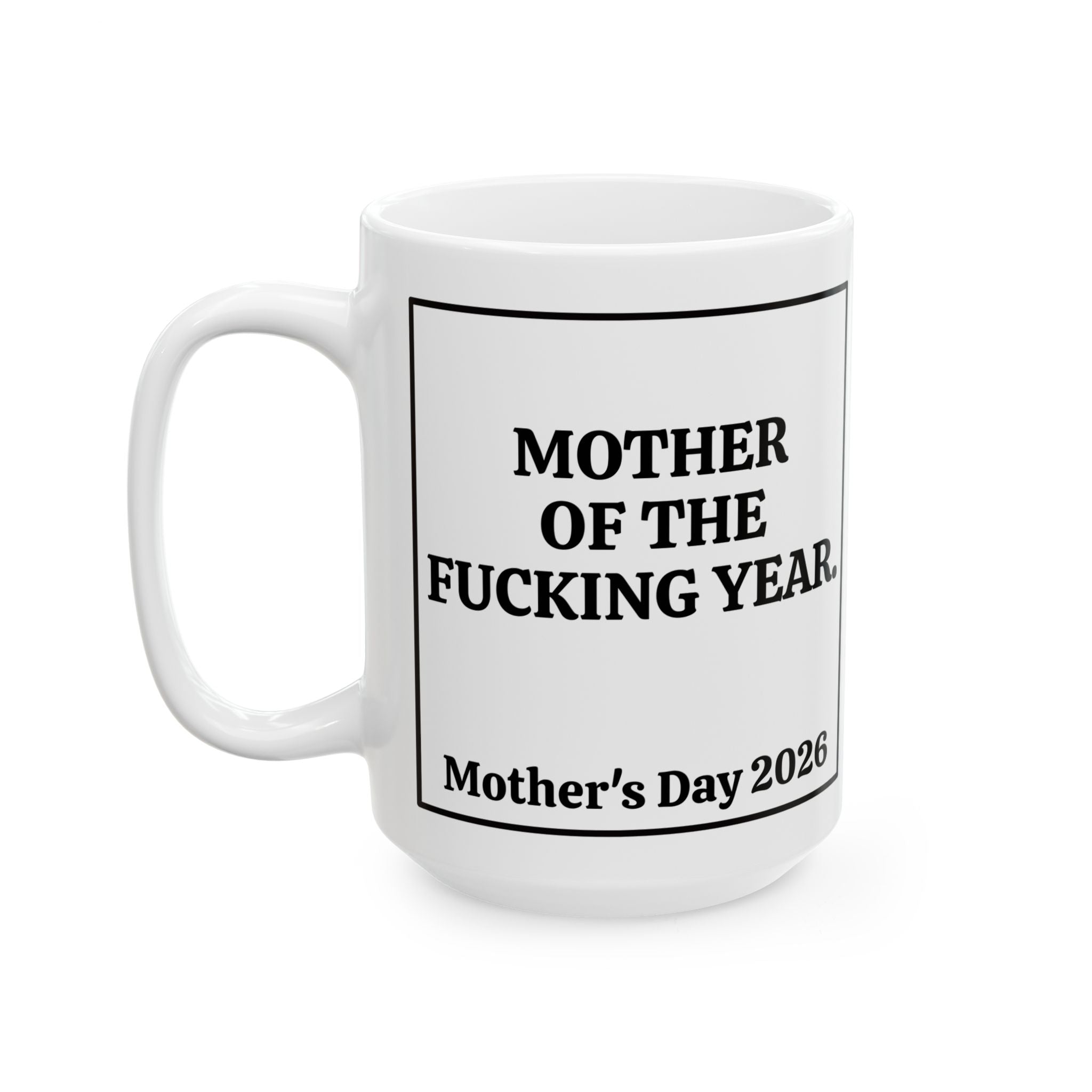 Mother of the Fucking Year Mother's Day Coffee Mug (11oz & 15oz)