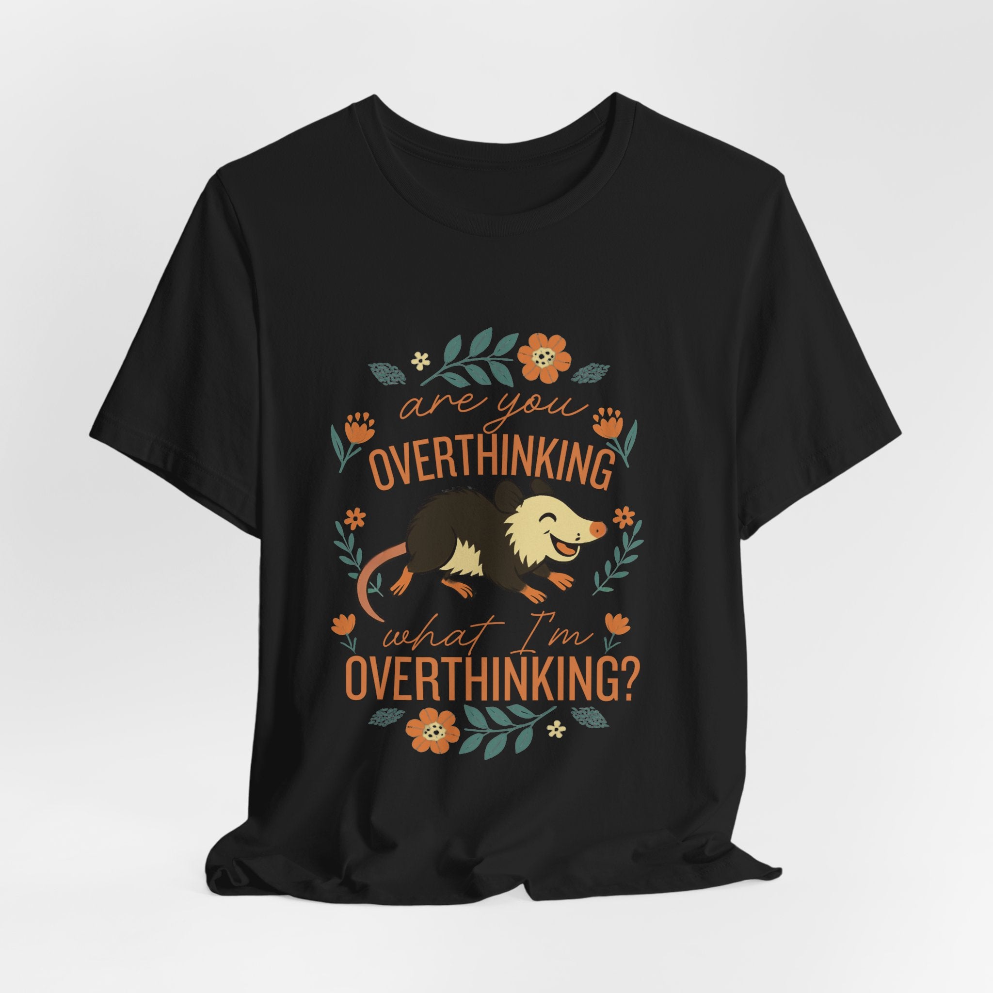 Are You Overthinking What I’m Overthinking? Possum T-Shirt