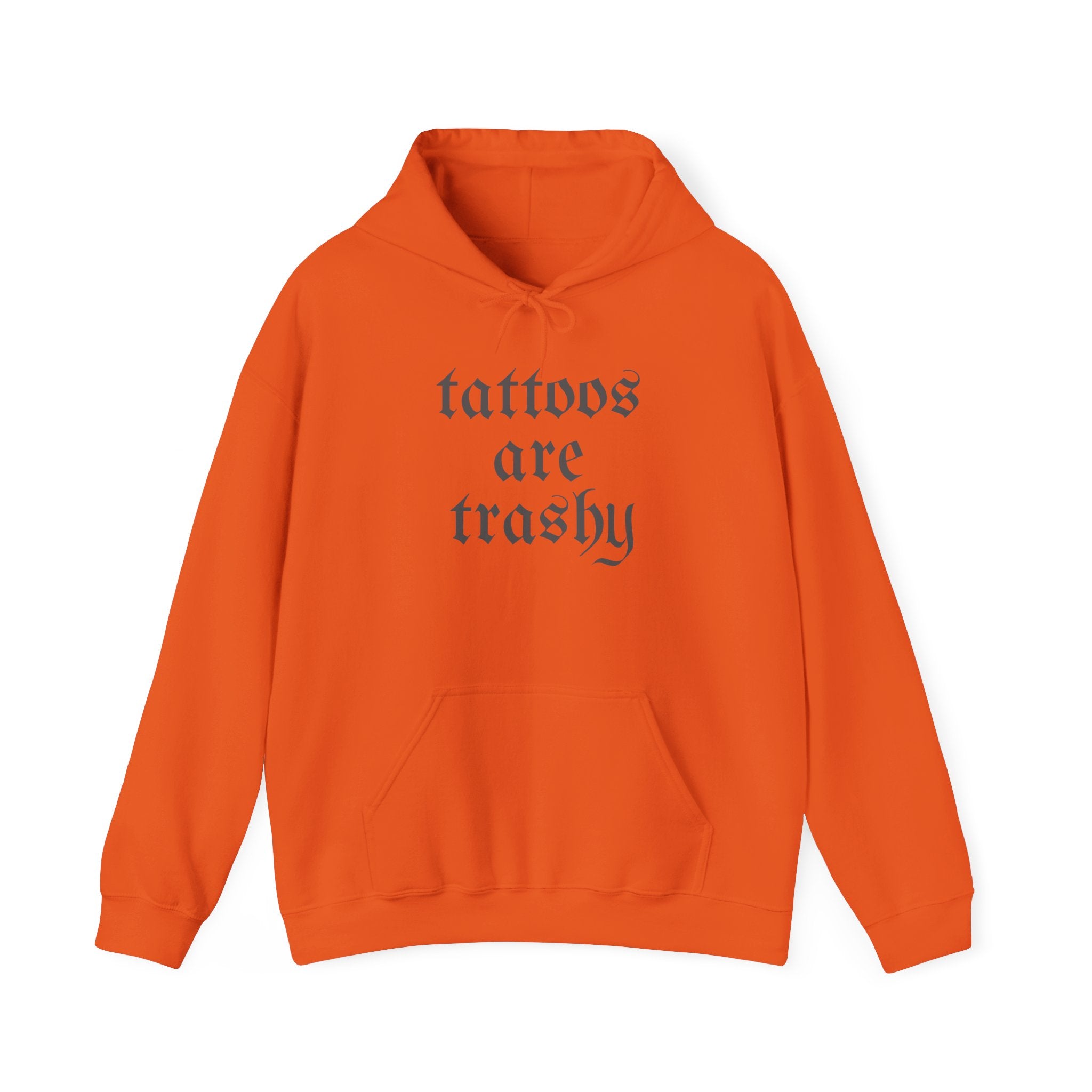 Tattoos Are Trashy Pullover Gildan Hoodie