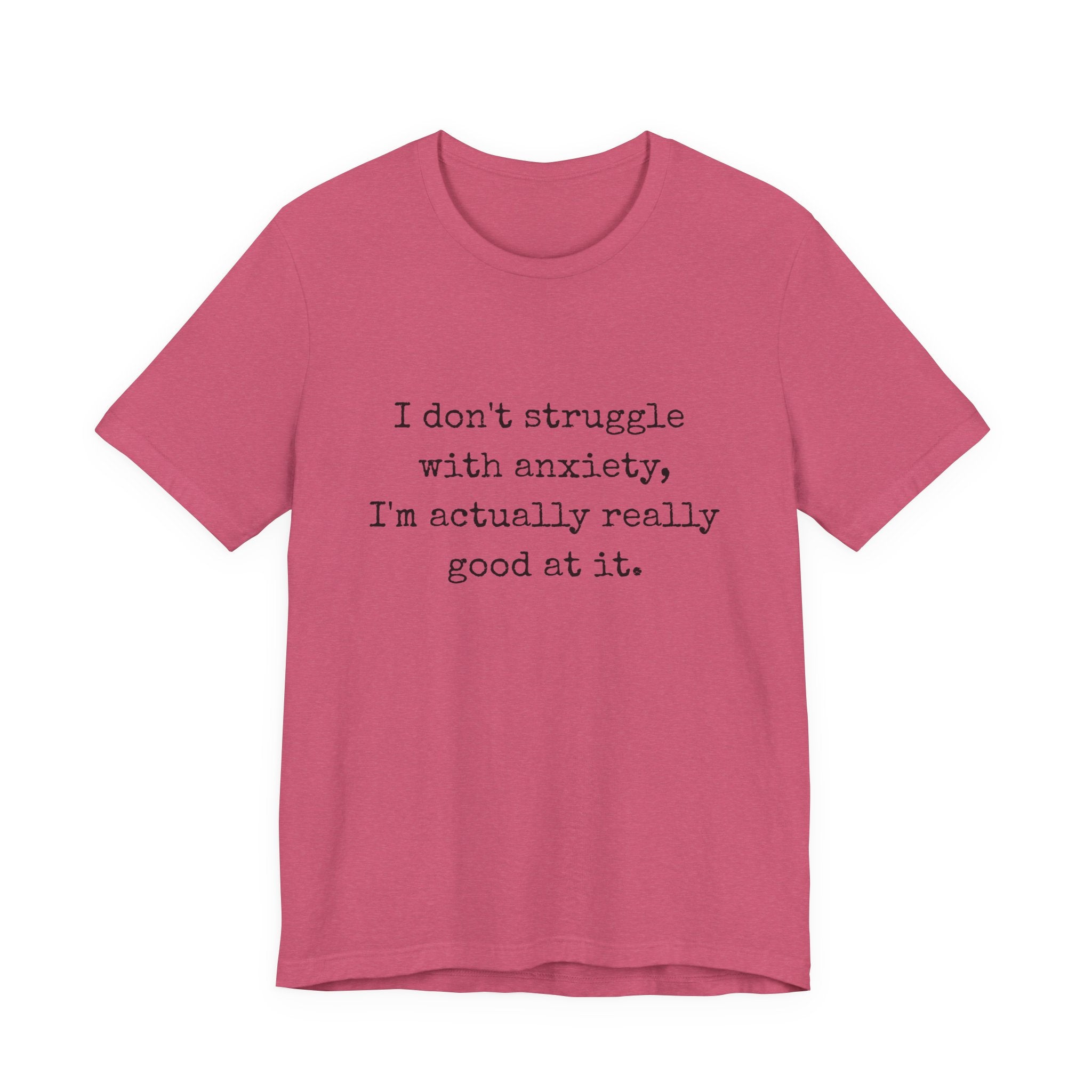 Actually Really Good At Anxiety Bella + Canvas Tee