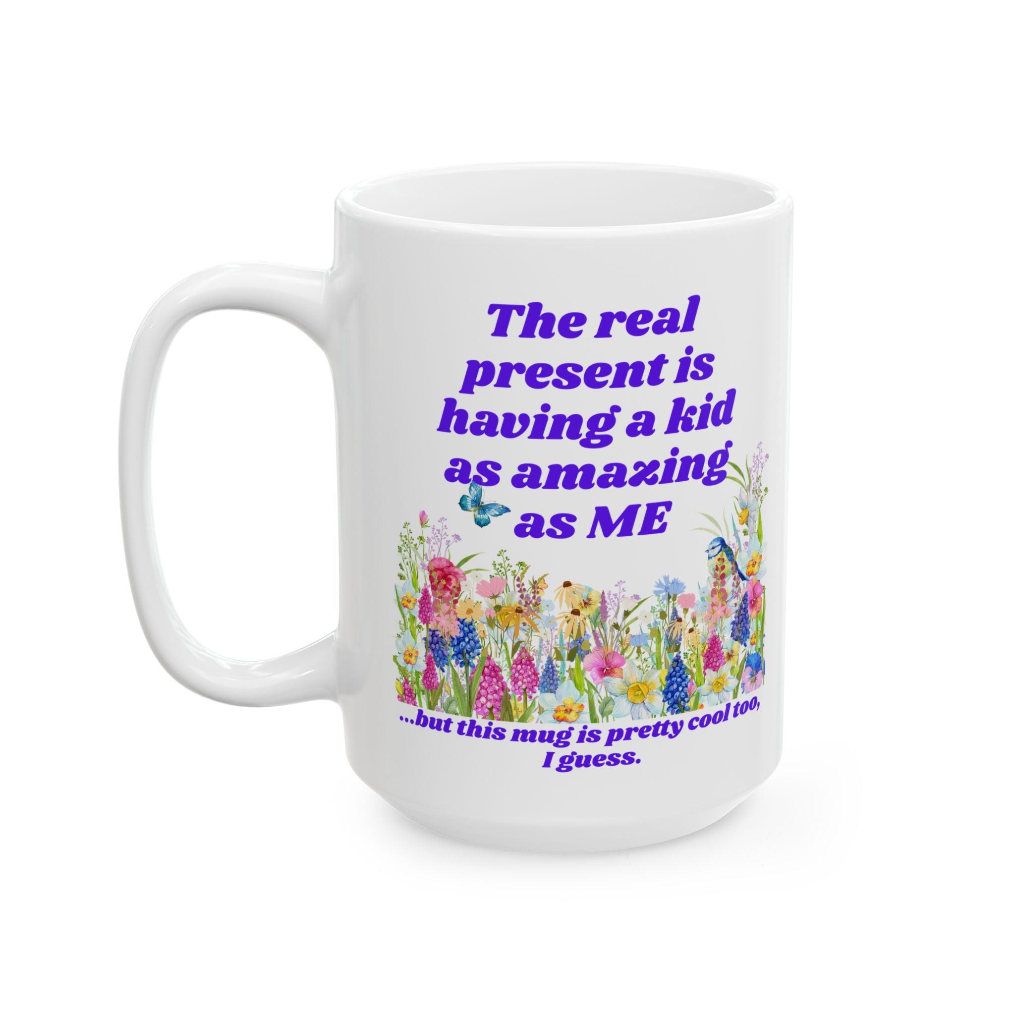 The Real Present Flowers Coffee Cup (11oz/15oz)