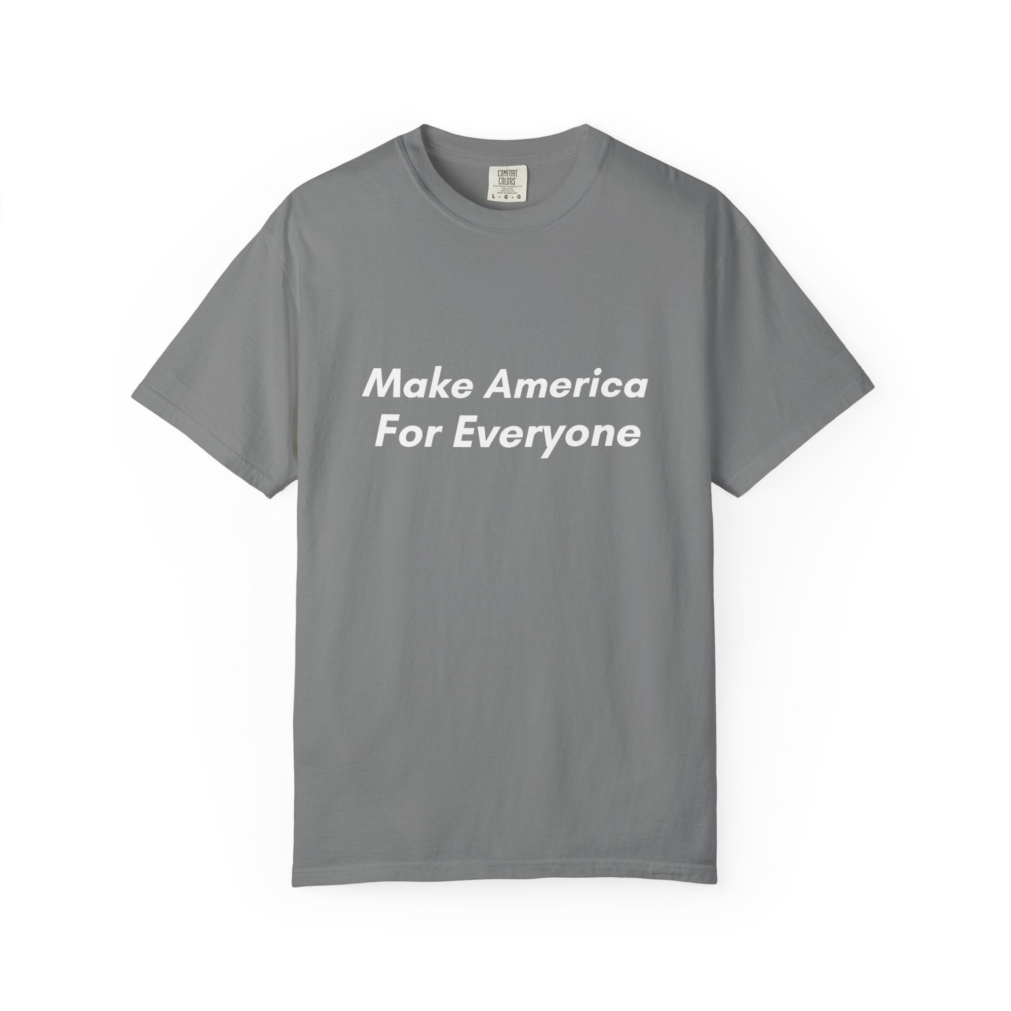 Make America For Everyone Tee on Comfort Colors Shirt