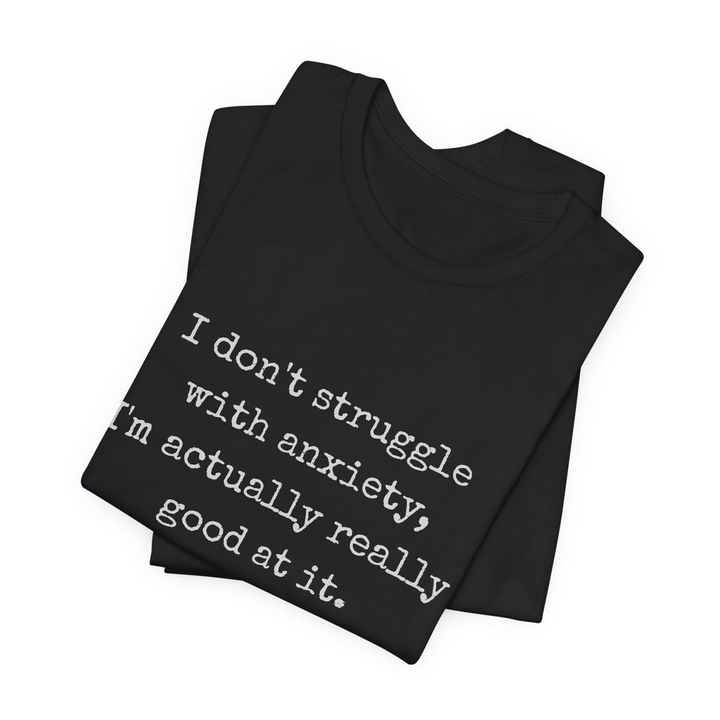 Actually Really Good At Anxiety Bella + Canvas Tee