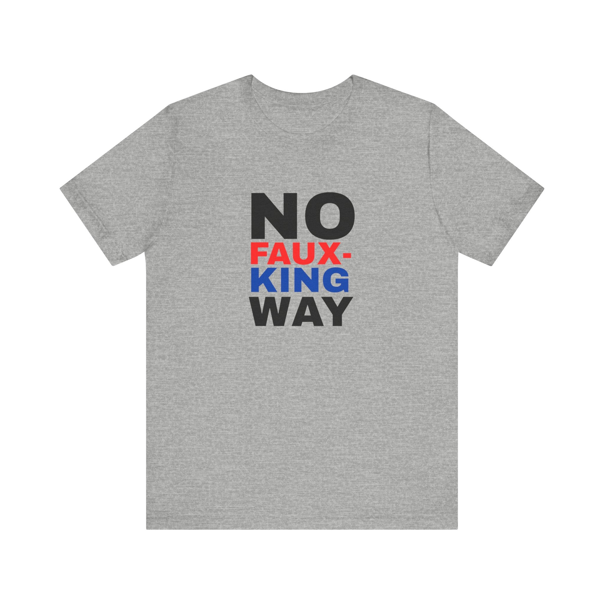 No Faux-King Way Kings Day Protest Tee — Political Protest T-Shirt