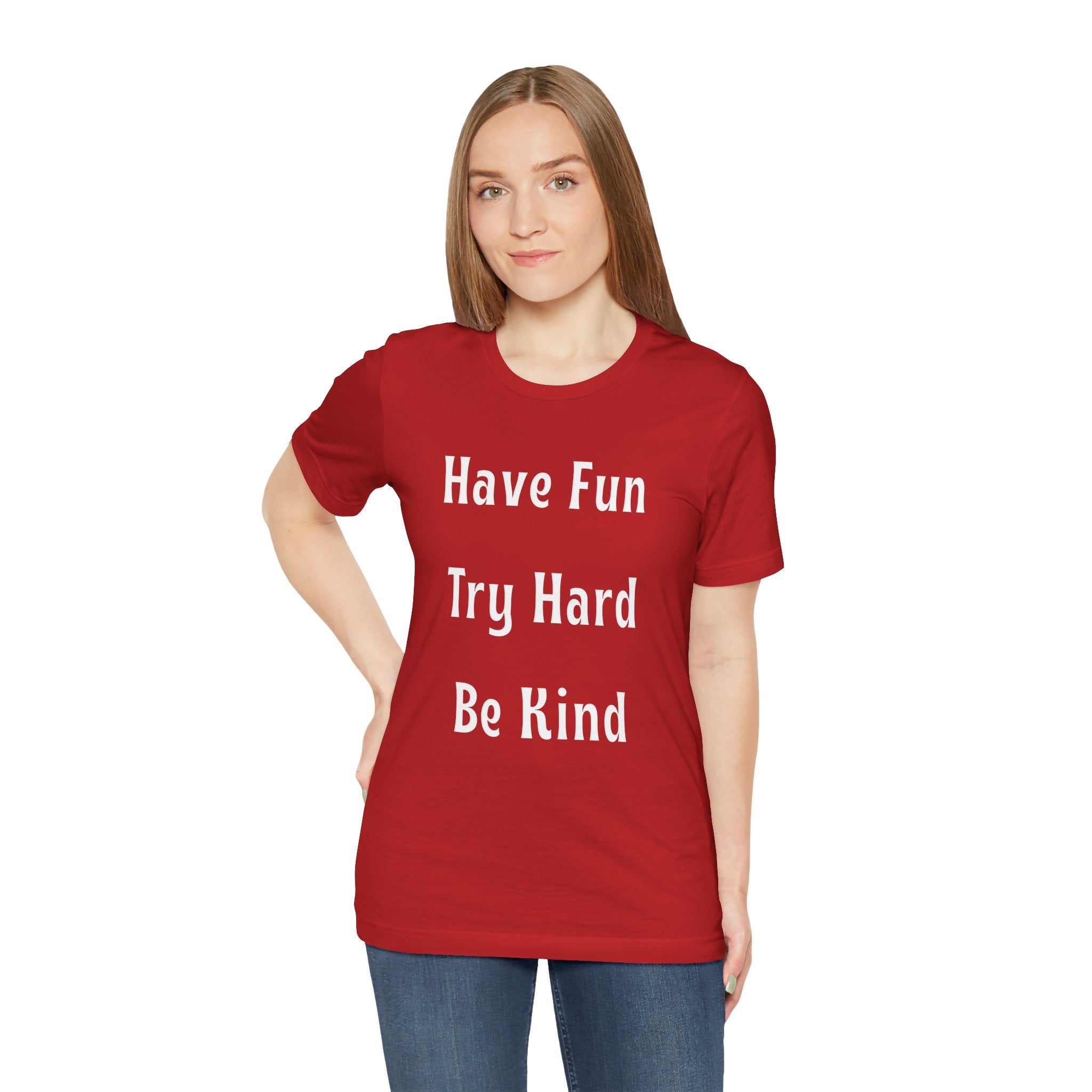 Have Fun Try Hard Be Kind Bella + Canvas T-Shirt
