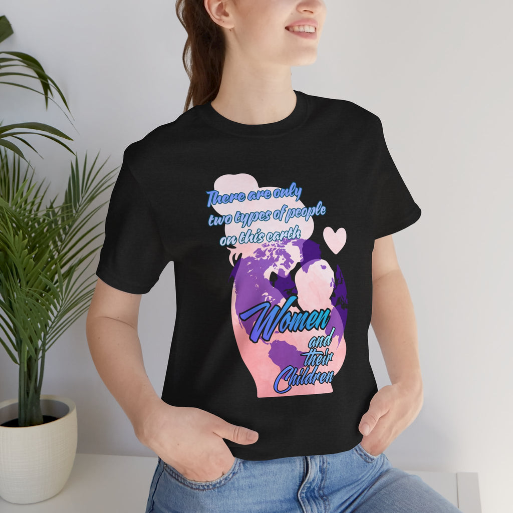 Women and Girls Unite Tee — 'There are only two types of people on this earth' Feminist Graphic T-Shirt