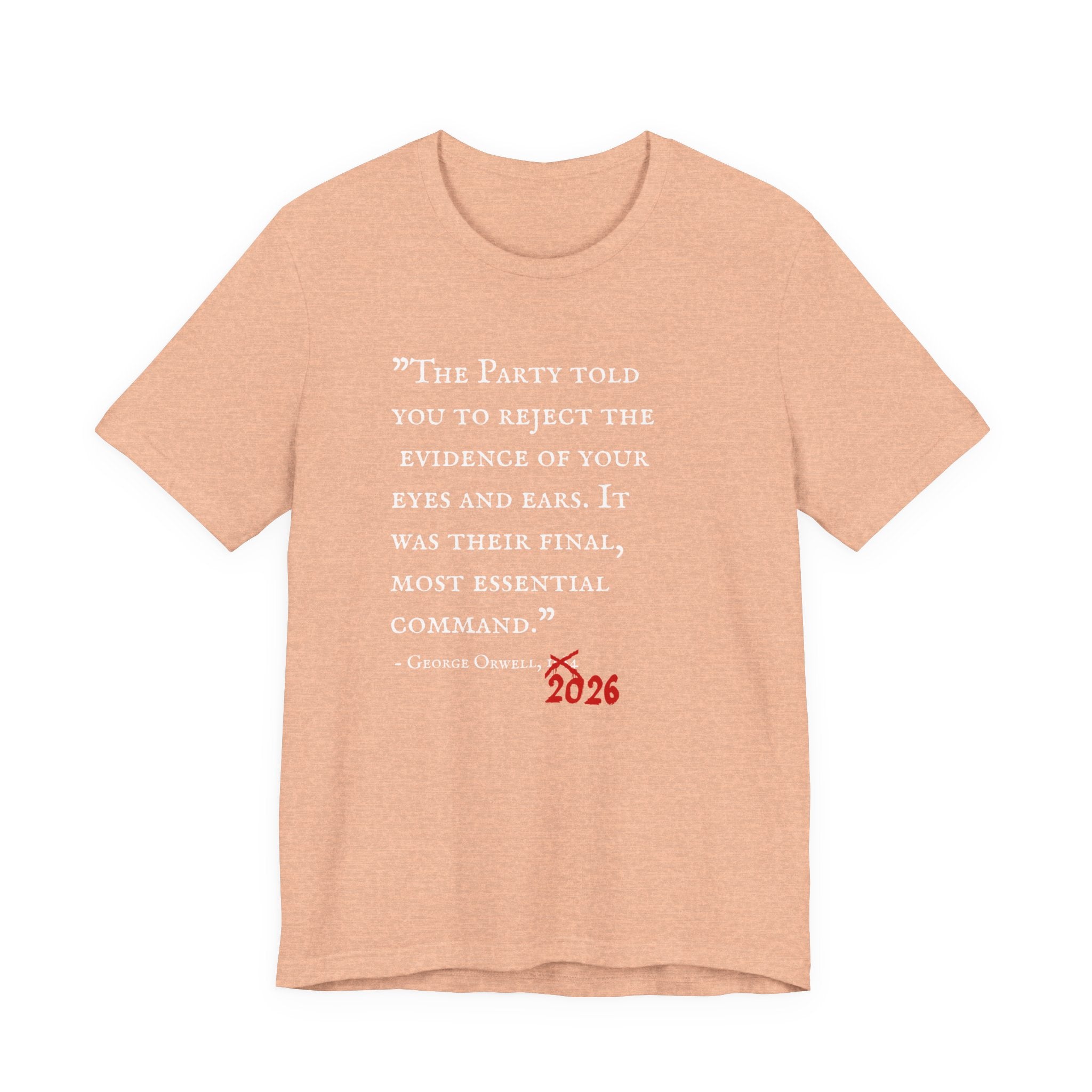 1984 Vs 2026 George Orwell Quote Bella + Canvas T-ShirtShirt
