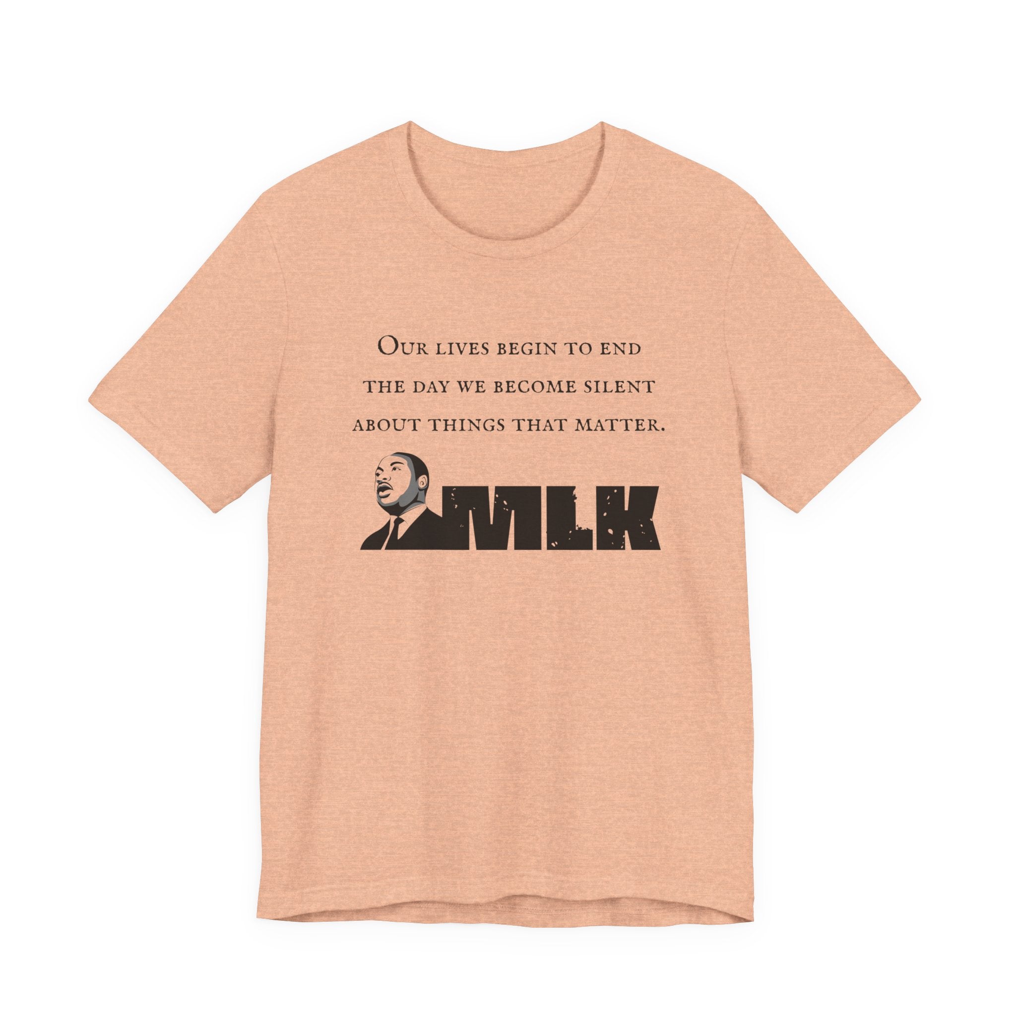 MLK Quote Bella + Canvas T‑Shirt — "Our Lives Begin to End..."