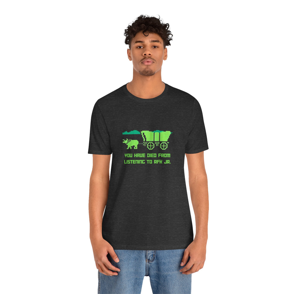 You Have Died From Listening to RFK Jr. Vintage Oregon Trail Bella + Canvas T-Shirt