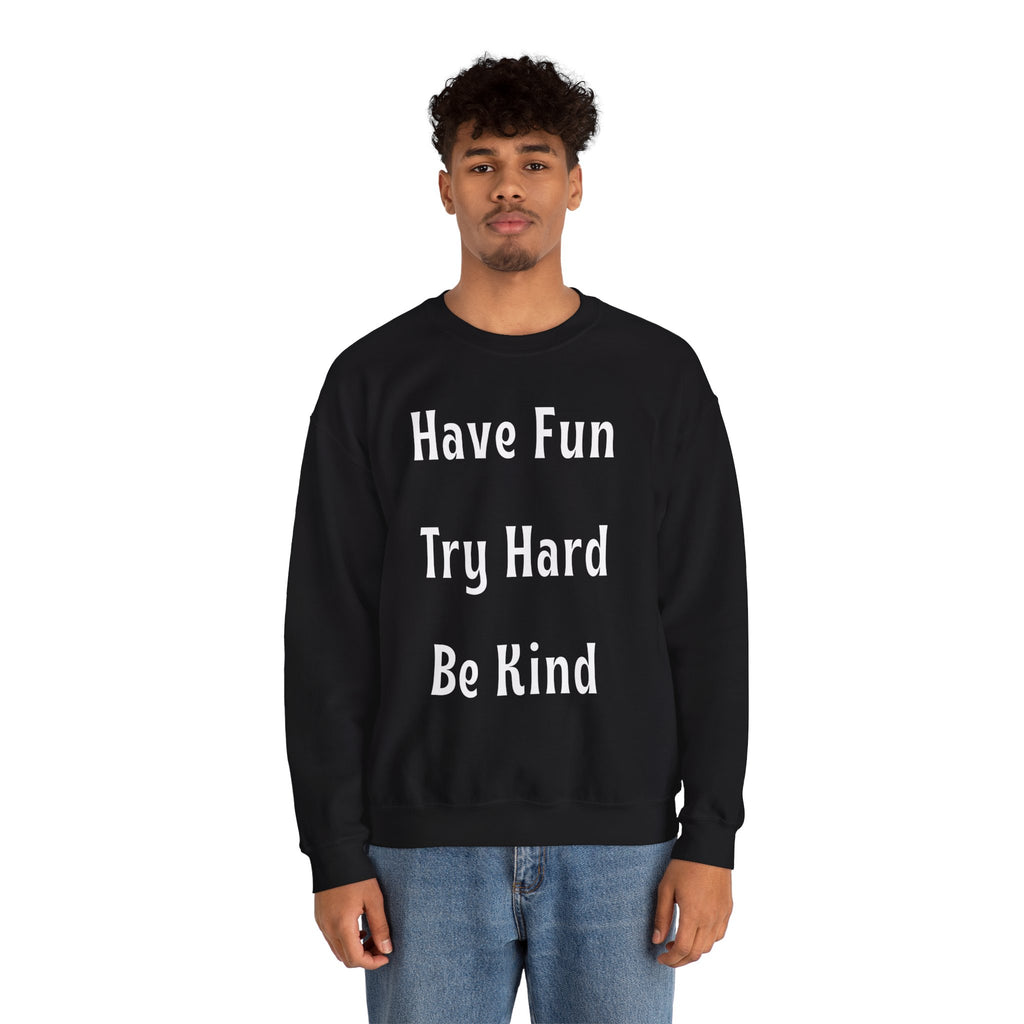 Have Fun Try Hard Be Kind Gildan Crewneck Sweatshirt