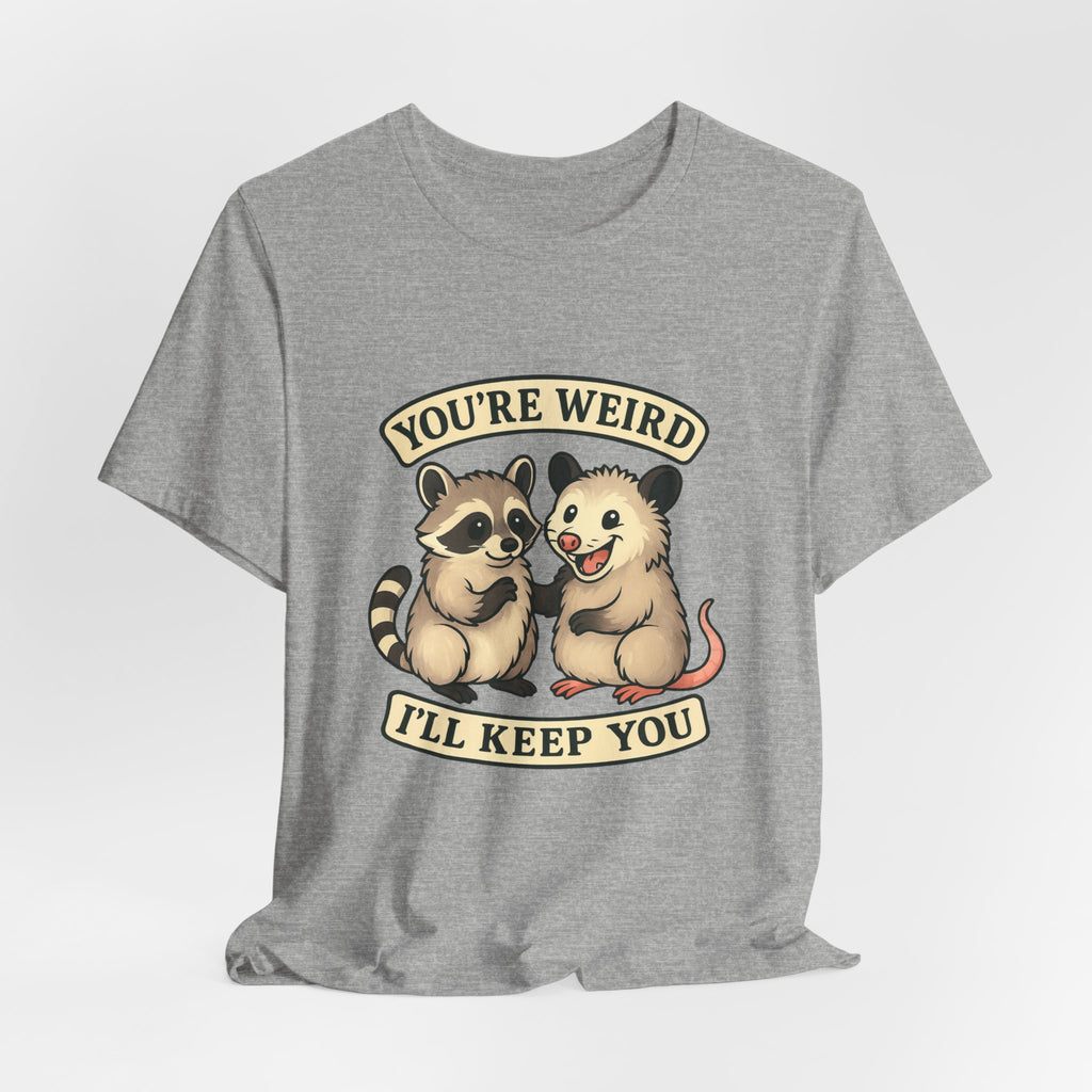 You're Weird I'll Keep You Tee — Cute Raccoon & Opossum Friendship Graphic T-Shirt from Screaming Possum
