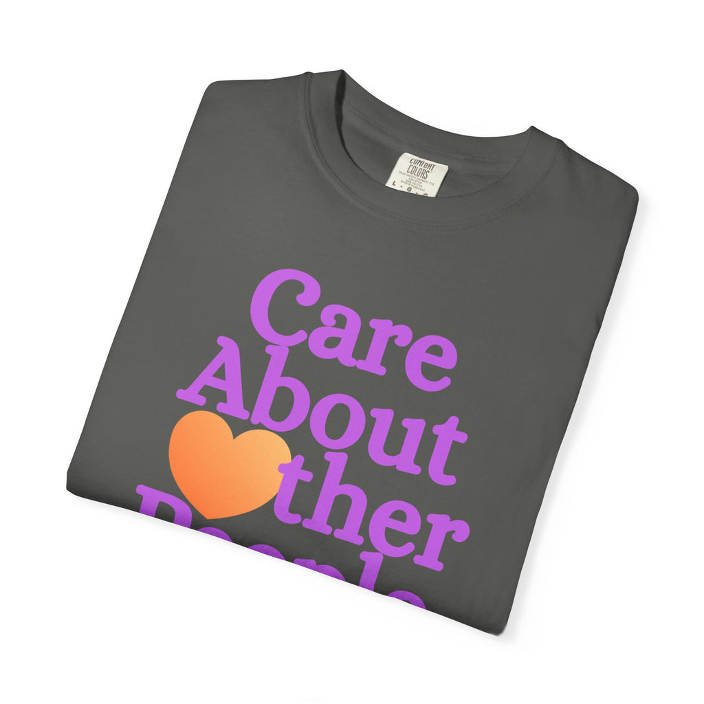 Care About Other People Comfort Colors T-Shirt