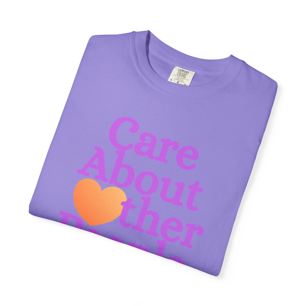 Care About Other People Comfort Colors T-Shirt