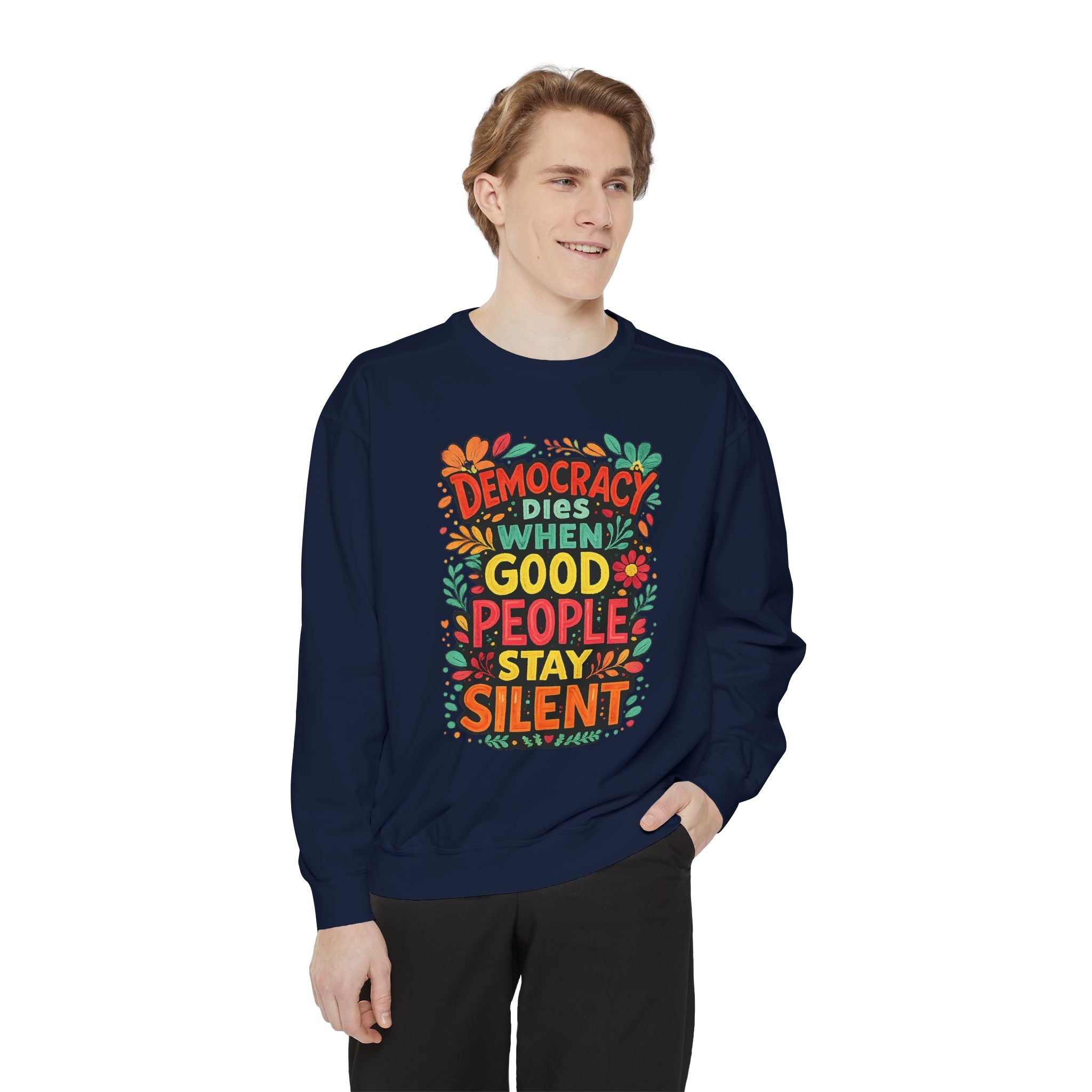 Democracy Dies When Good People Stay Silent Sweatshirt
