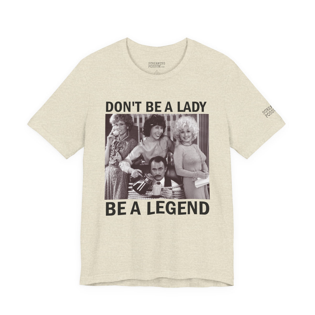 Don't Be a Lady — Be a Legend Tee