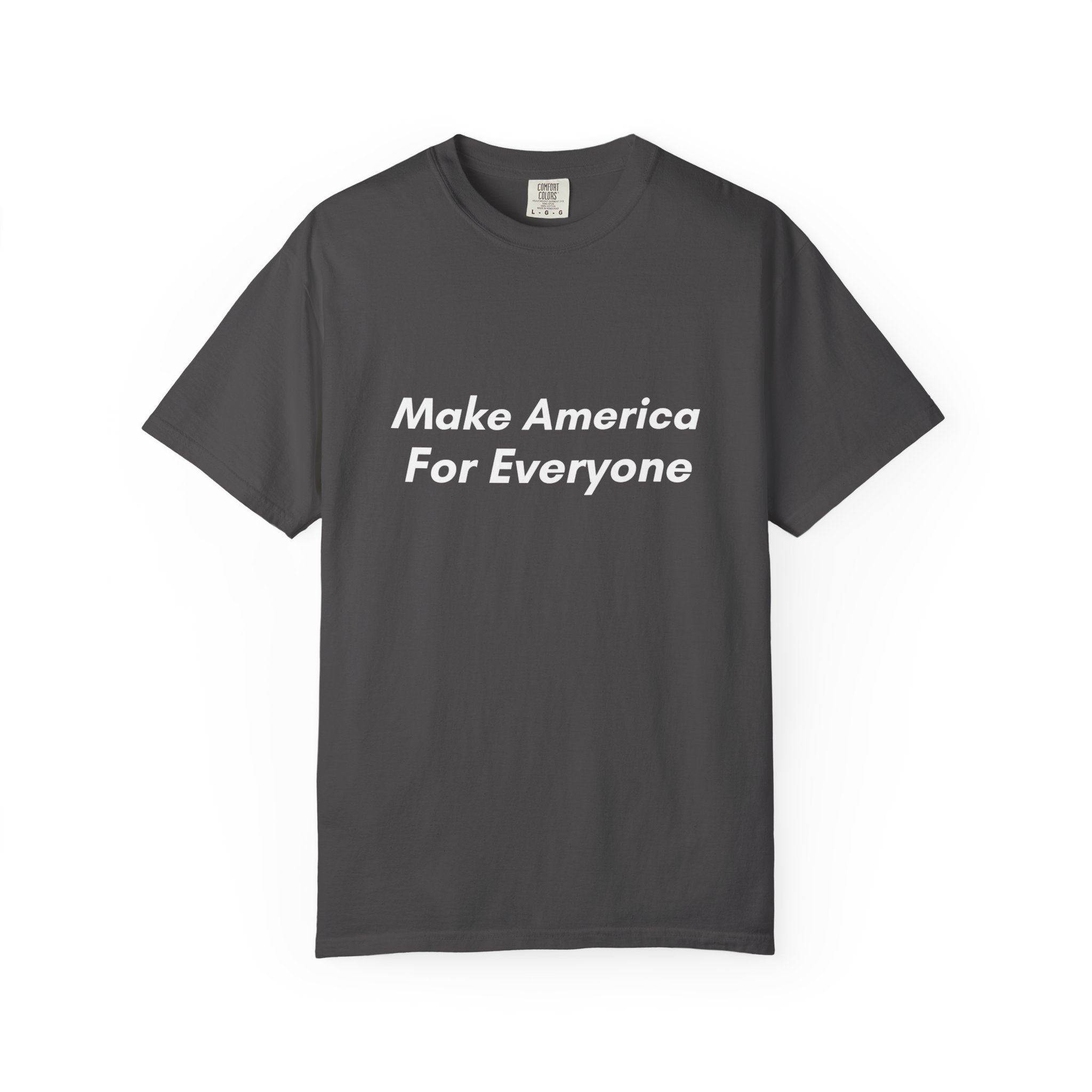 Make America For Everyone Tee on Comfort Colors Shirt