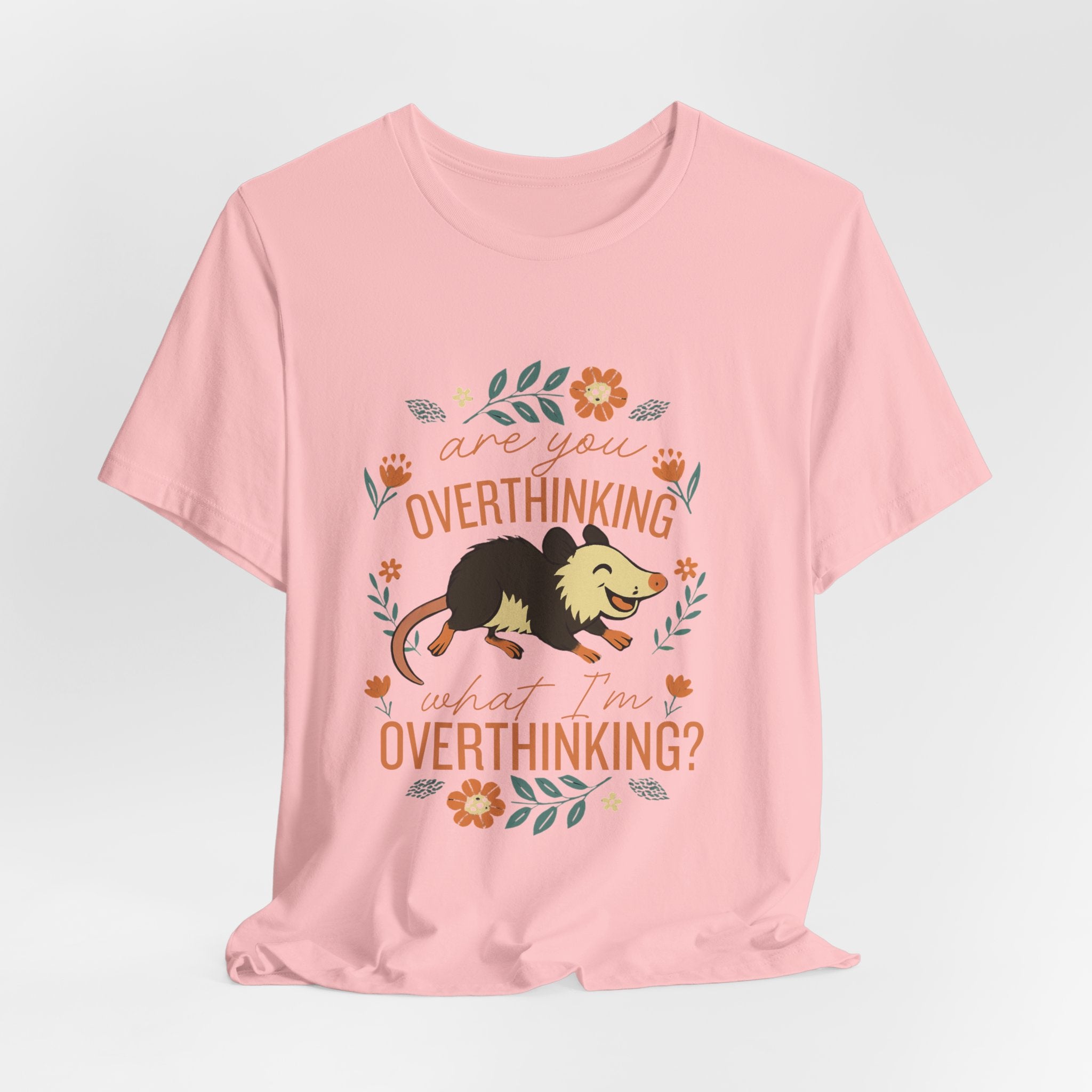 Are You Overthinking What I’m Overthinking? Possum T-Shirt