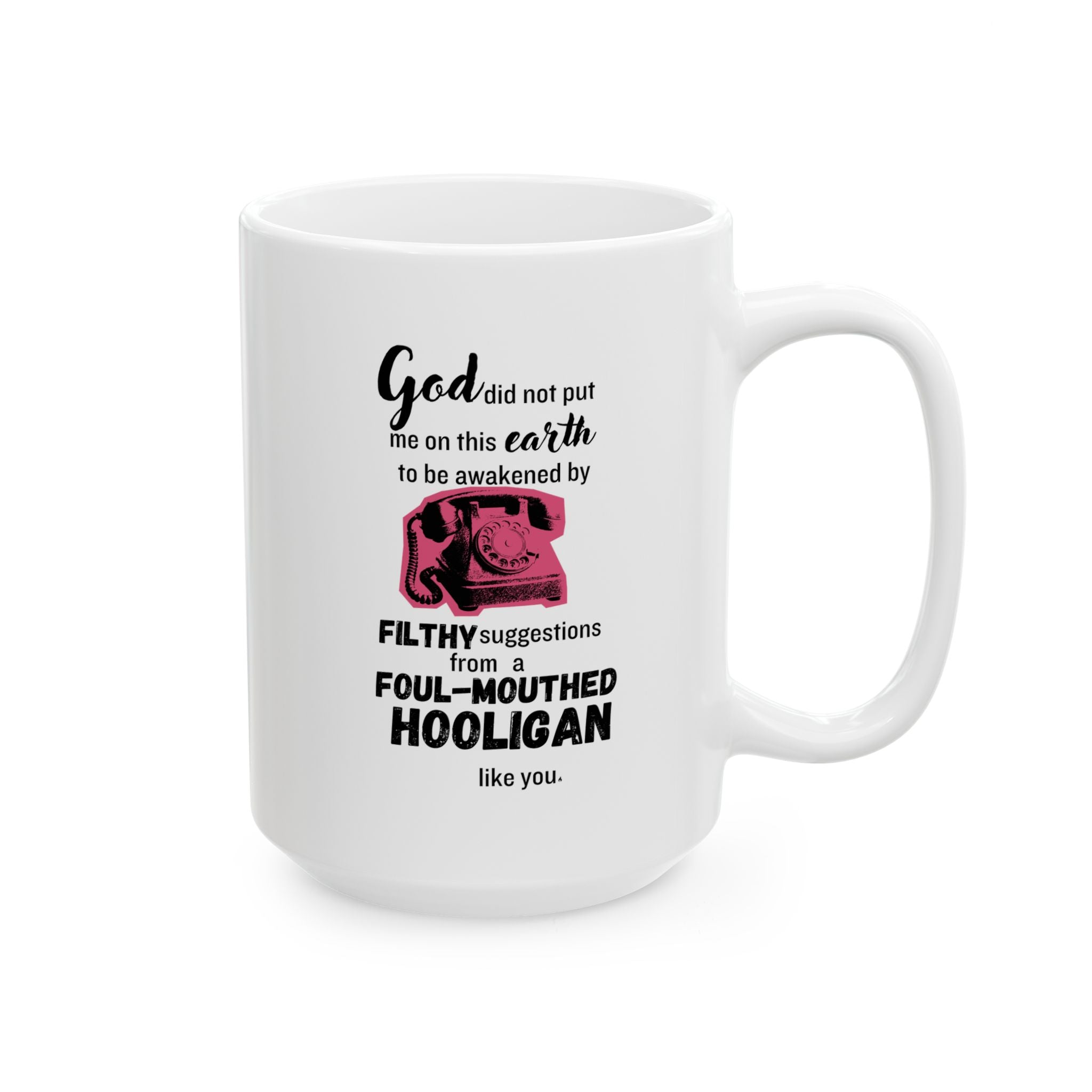 Sixteen Candles "God did not put me on this earth..." Ceramic Mug