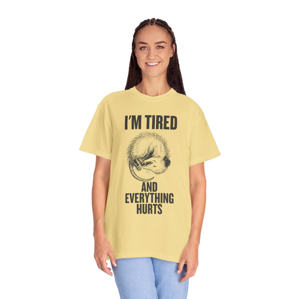 “I’m Tired And Everything Hurts” Sarcastic T-Shirt — Funny Aging Sleepy Possum Tee