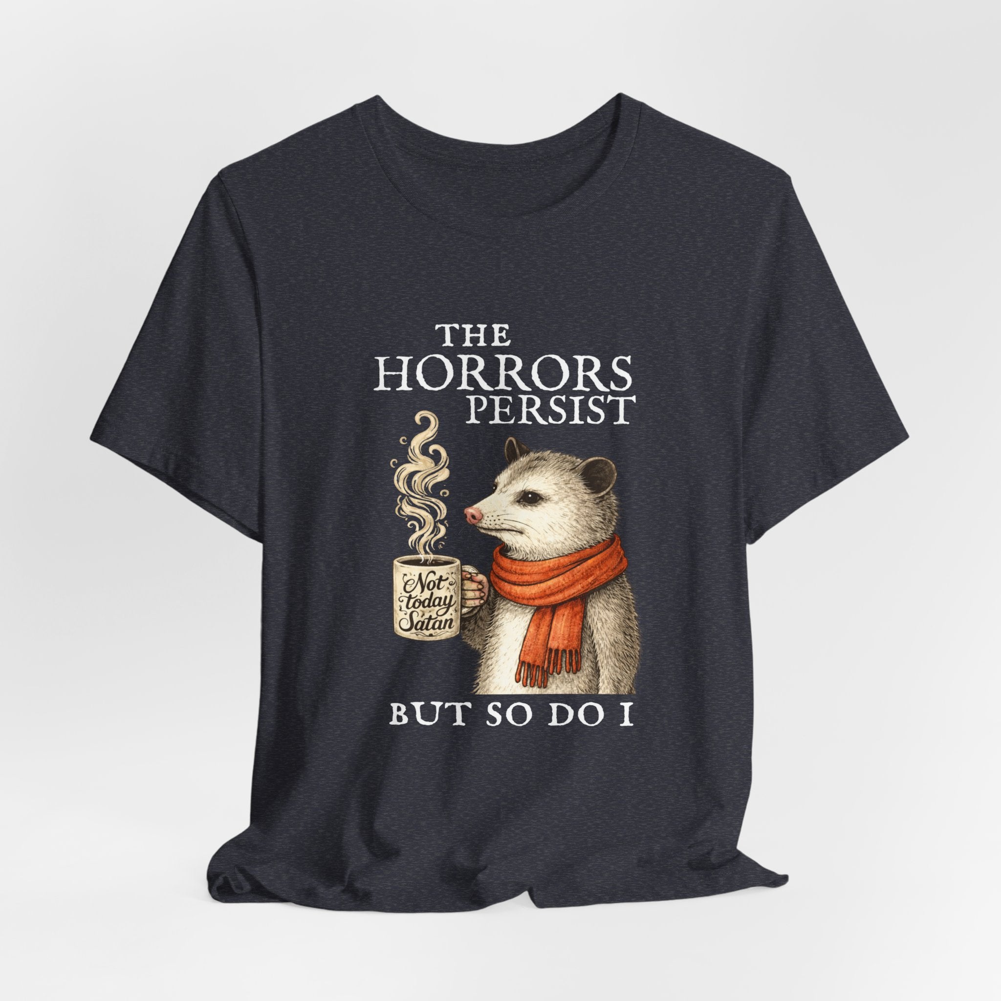 The Horrors Persist But So Do I Possum T-shirt