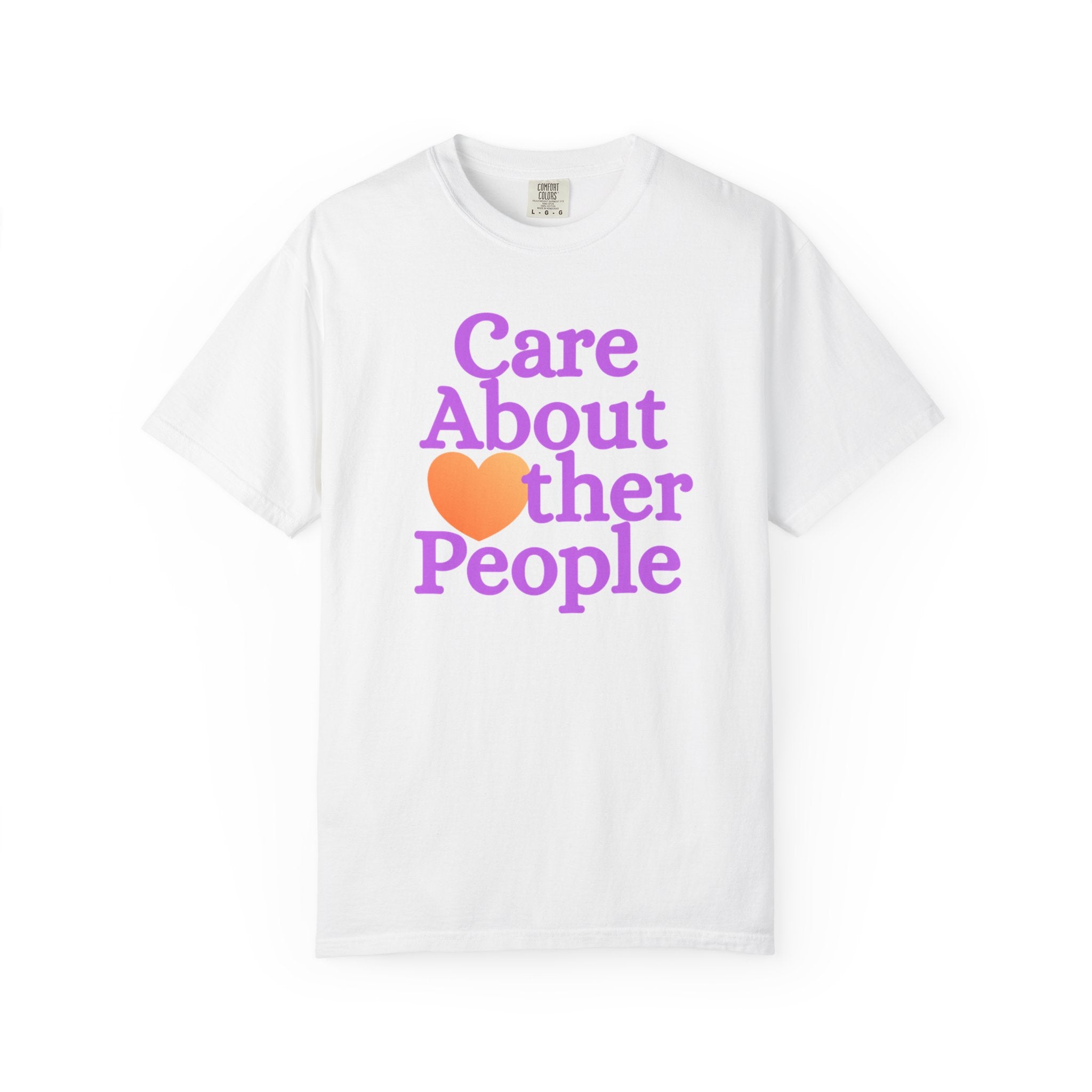Care About Other People Comfort Colors T-Shirt