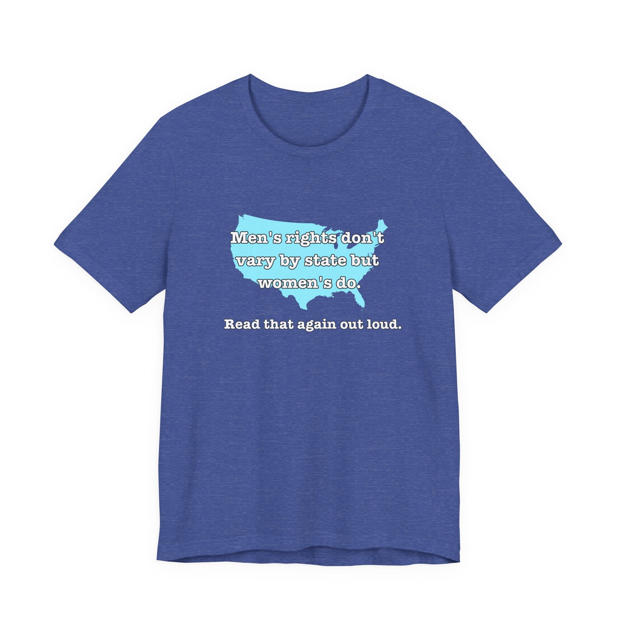 Men's Rights Don't Vary By State But Women's Do Vintage Feminist GraphicBella + Canvas T-Shirt