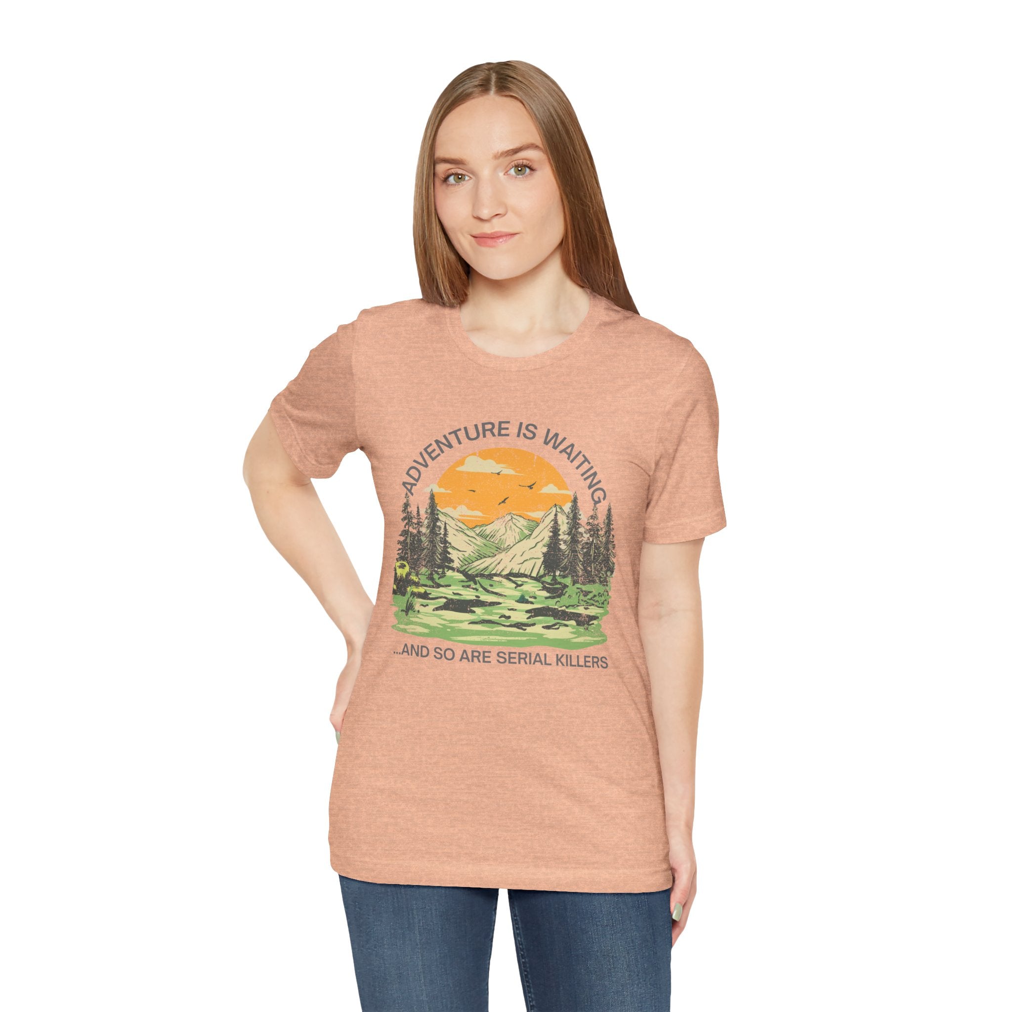 Adventure Is Waiting… And So Are Serial Killers T‑Shirt