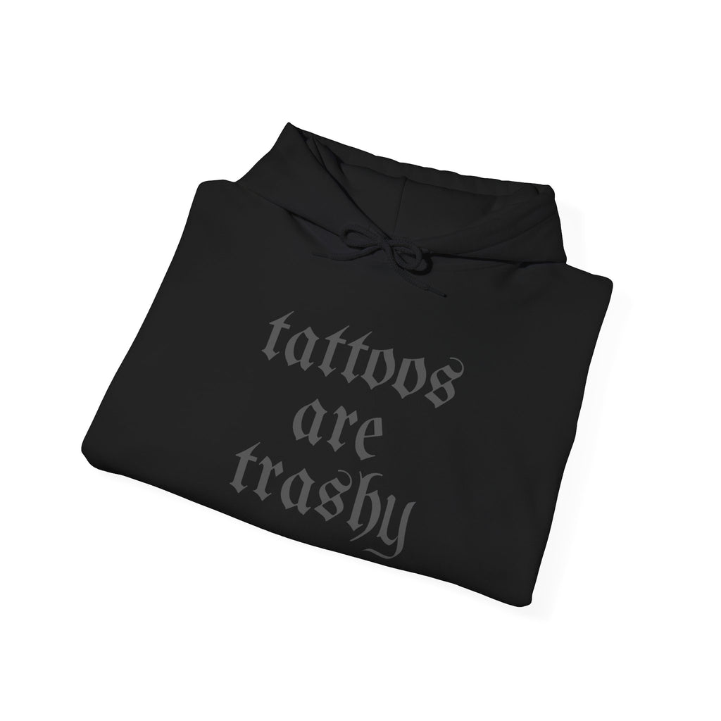 Tattoos Are Trashy Pullover Gildan Hoodie