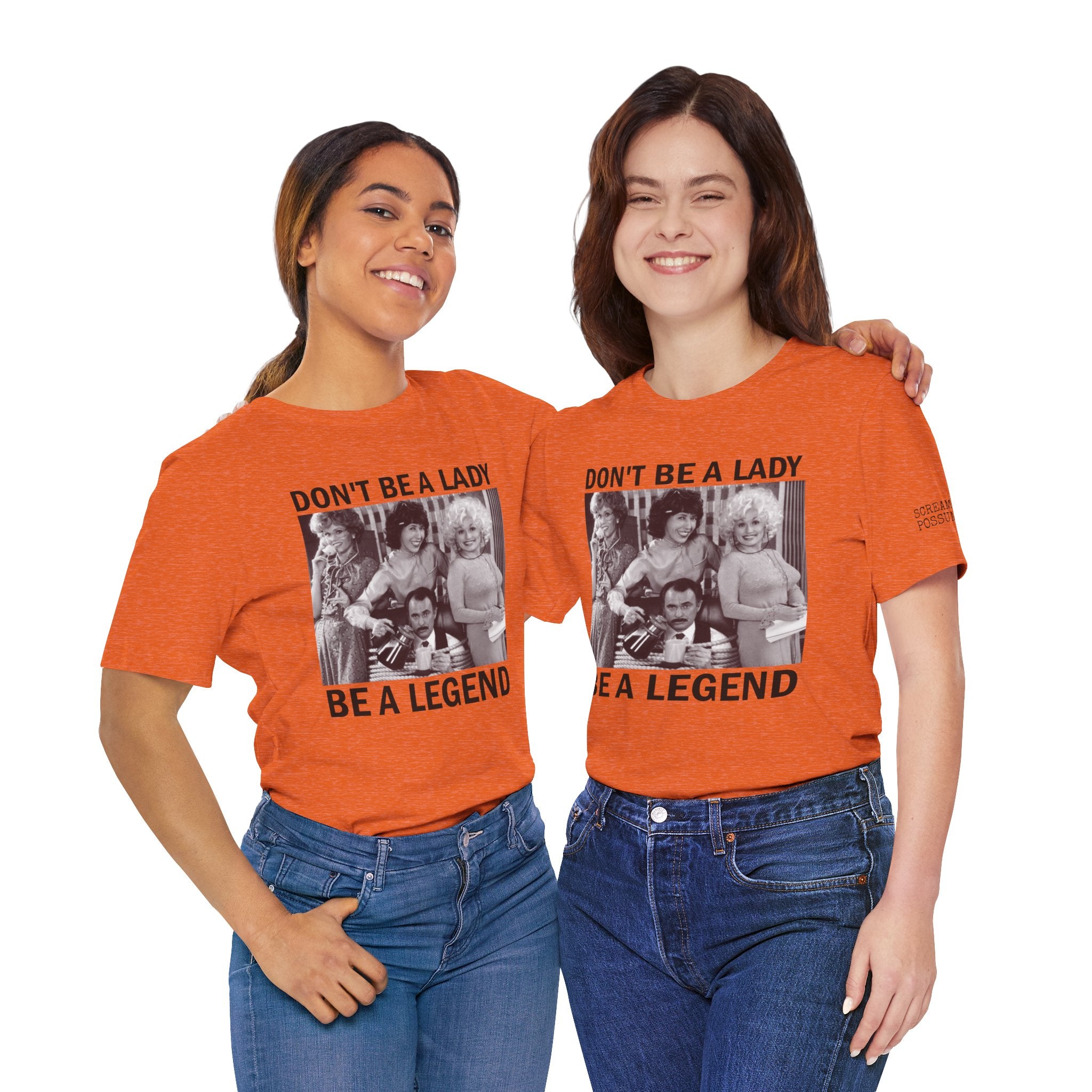 Don't Be a Lady — Be a Legend Tee