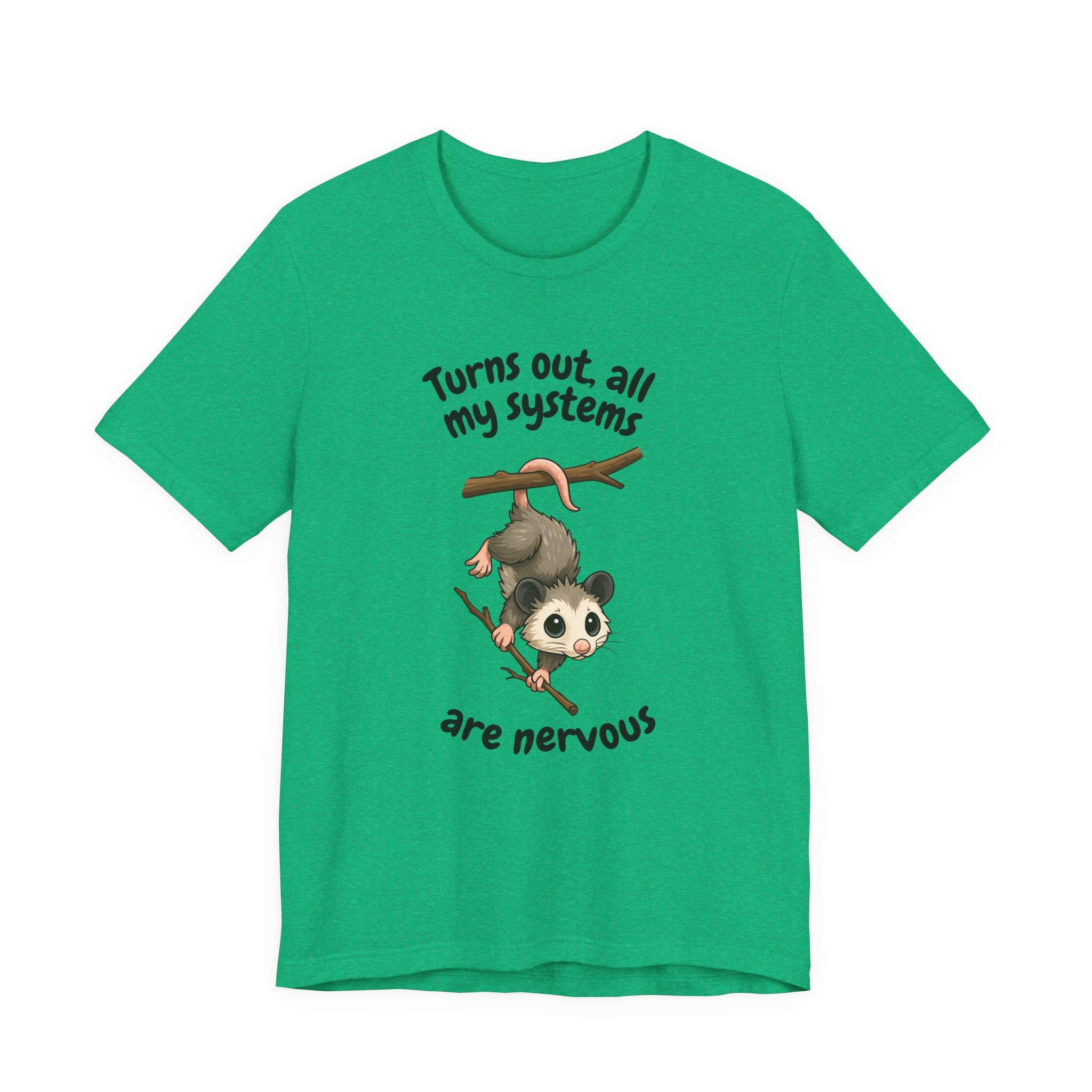 Nervous Possum T-Shirt — "Turns Out All My Systems Are Nervous" Cute Graphic Tee