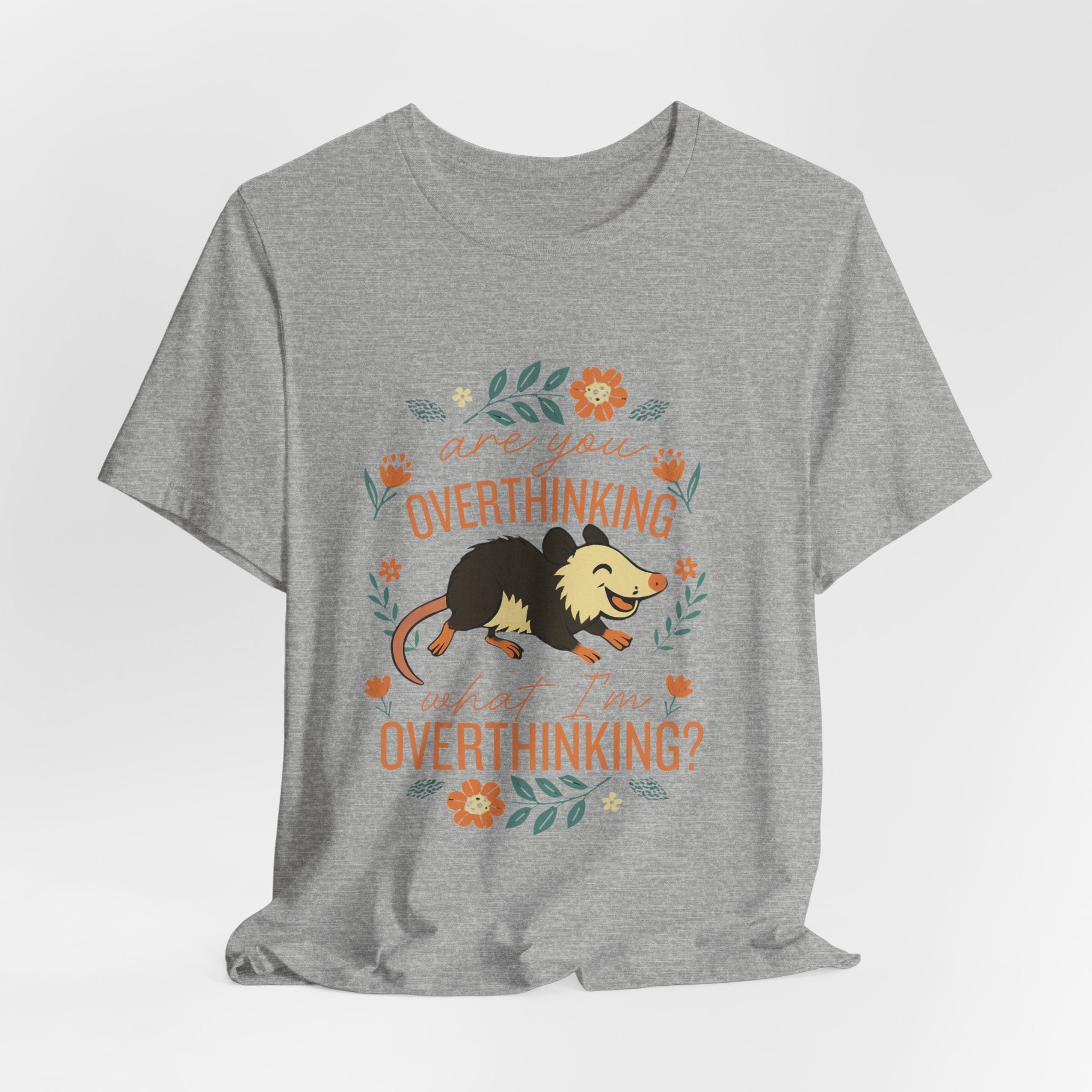 Are You Overthinking What I’m Overthinking? Possum T-Shirt