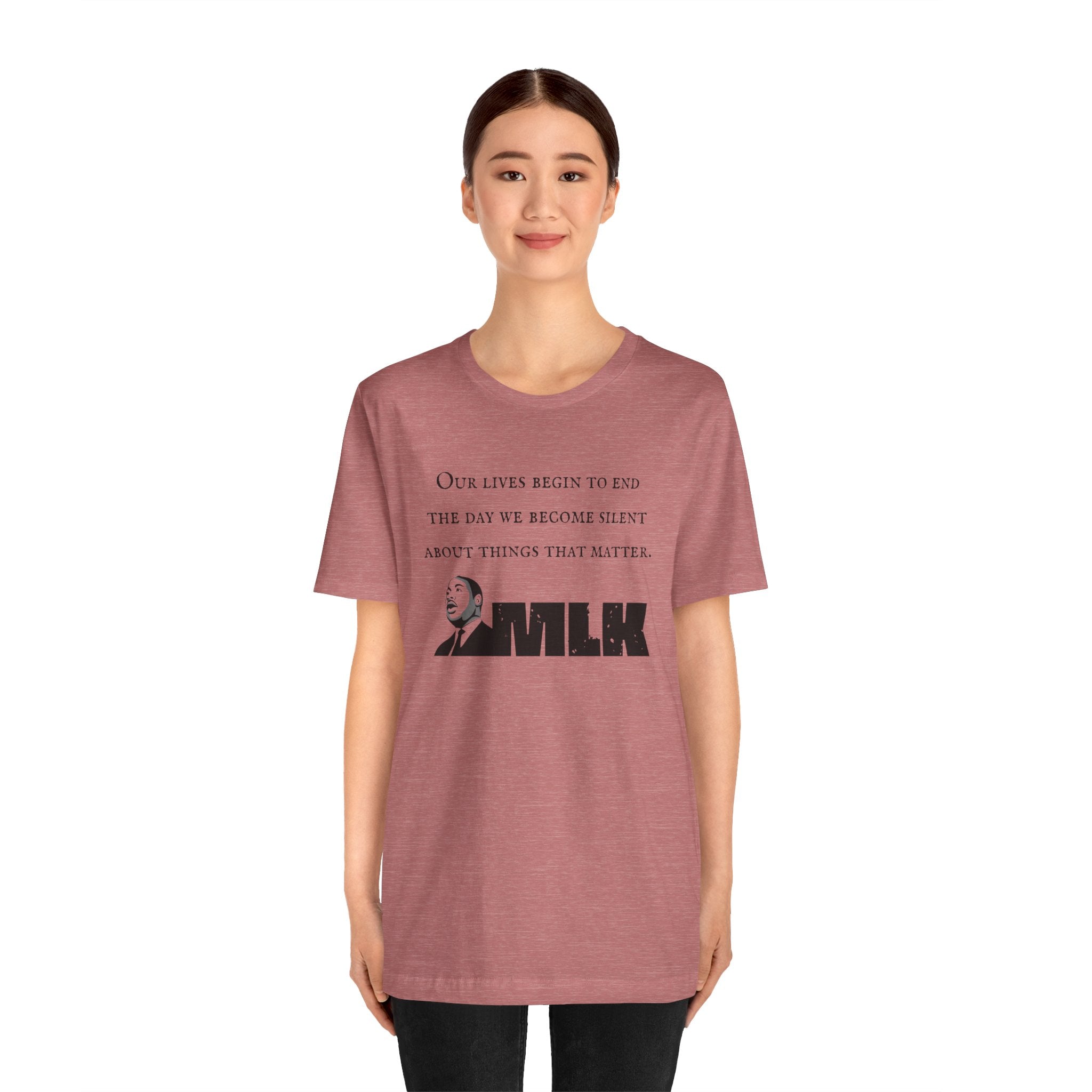 MLK Quote Bella + Canvas T‑Shirt — "Our Lives Begin to End..."